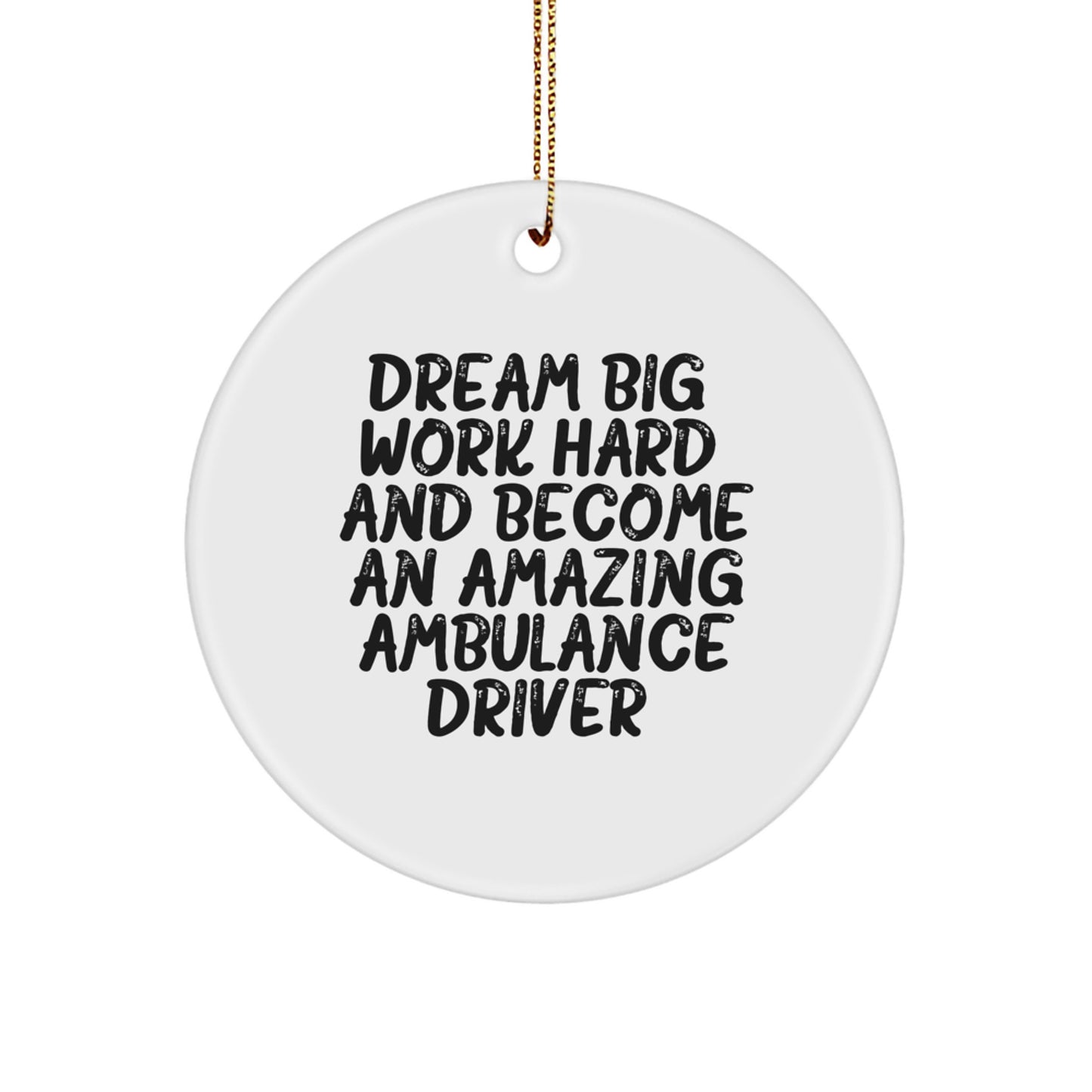 Ambulance Driver Gifts from Friends and Family, Inspirational Quote Circle Ornament, Funny Motivational Present for Ambulance Driver, Christmas Unique Gifts - Image 1