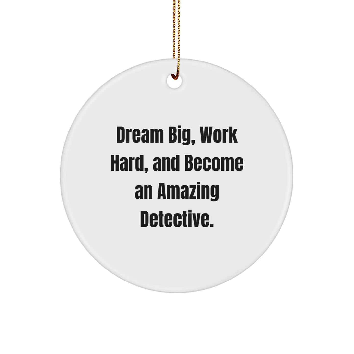 Detective Gifts from Friends - Funny Quote Circle Ornament for Men, Women, or Family - White, 2.75" Tall, 0.5 oz, MDF Material, Sublimation Printing, Christmas Unique Gifts - Image 1