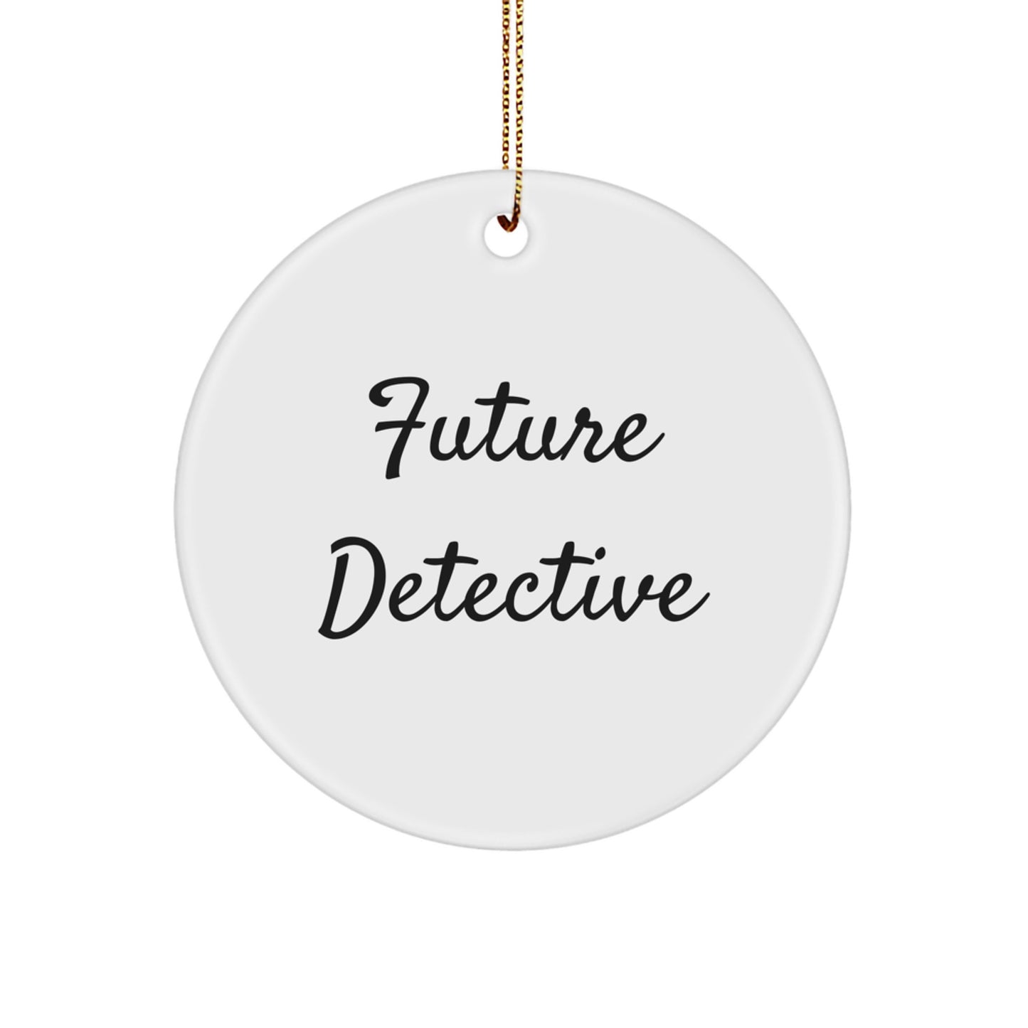 Funny Future Detective Gifts from Family for Christmas Circle Ornament, 'Future Detective' Quote on White Circle Shaped Ornament, Durable MDF with High-Gloss Finish - Image 1