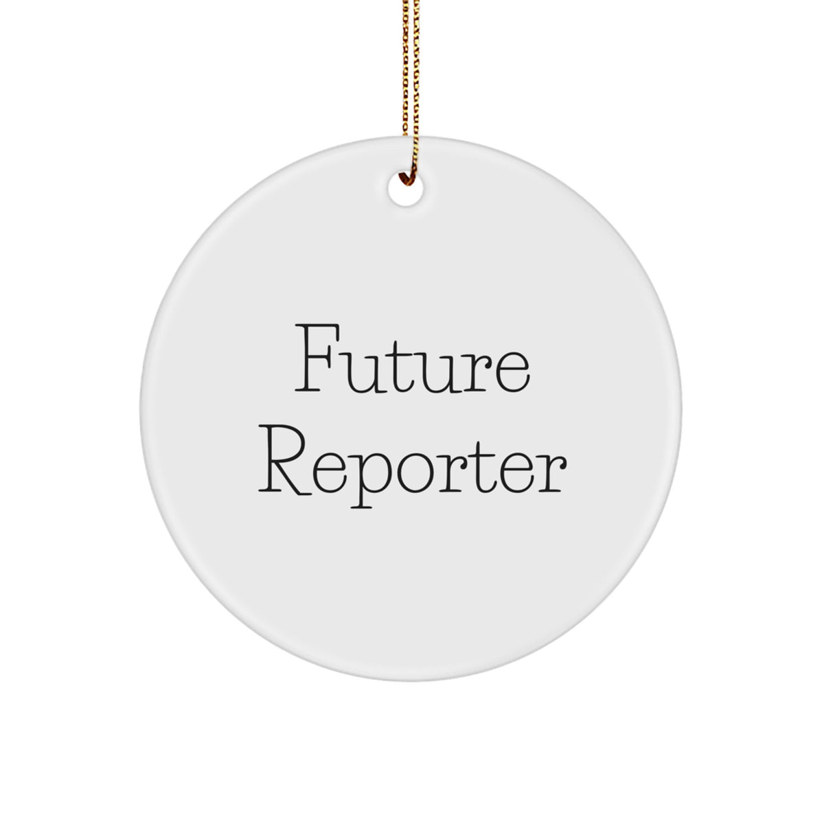 Funny Future Reporter Quote Circle Ornament Gifts from Family, Gifts for Reporter - Image 1