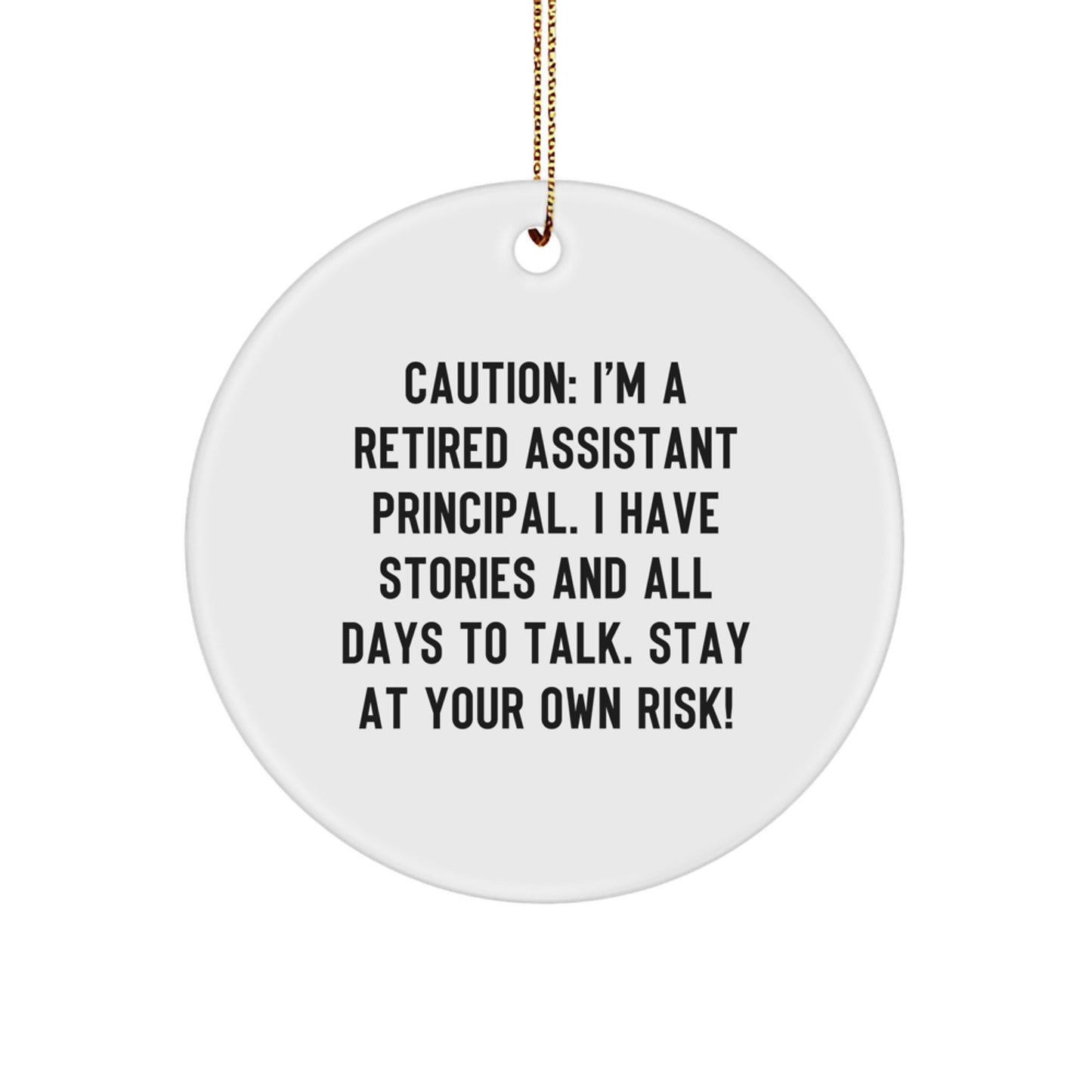 Funny Assistant Principal Gifts from Men - Caution, Stay At Your Own Risk! - Circle Ornament for Christmas - Image 1