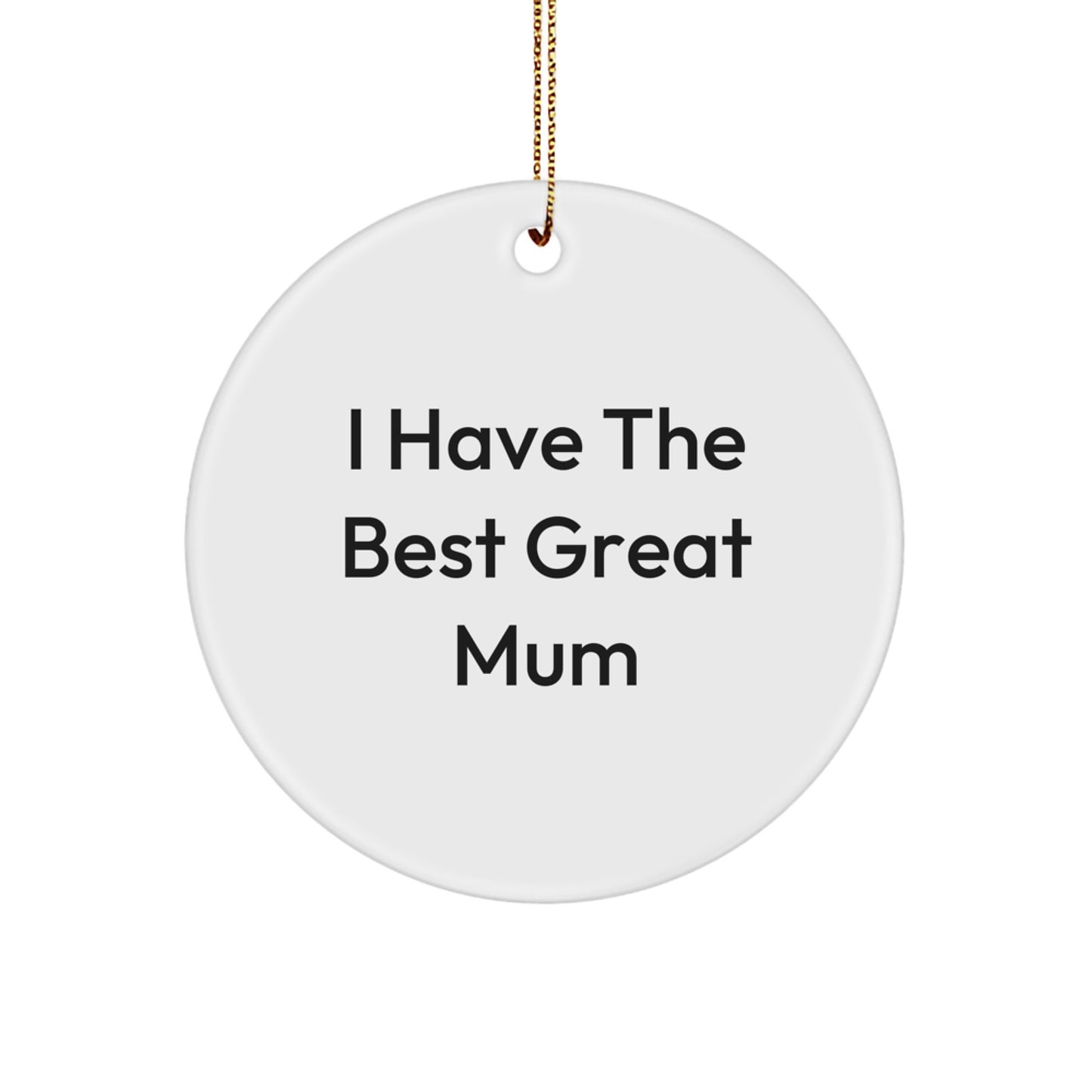 Funny Mum Circle Ornament Gifts from Family for Mum - 'I Have The Best Great Mum' Unique Christmas Decorations - Image 1