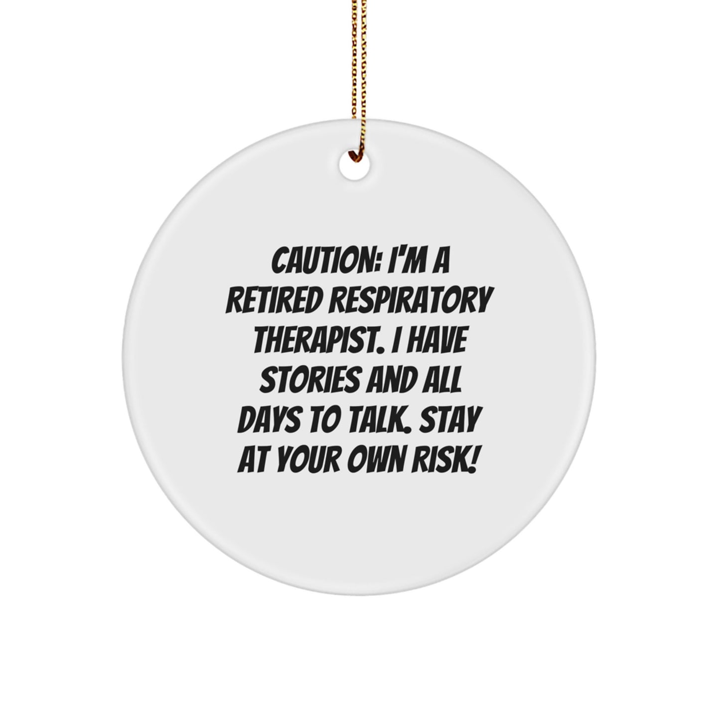 Funny Respiratory Therapist Gifts, 'Caution: I'm A Retired Respiratory Therapist...' Circle Ornament for Christmas, Gifts from Men, Women, Friends, and Family - Image 1