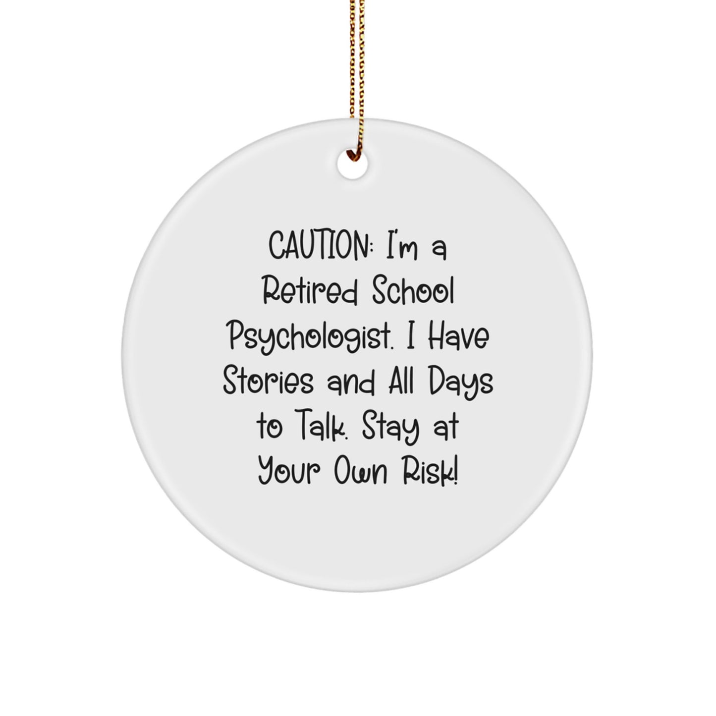 Funny School Psychologist Gifts - 'Caution: I'm A Retired School Psychologist...' Circle Ornament for Christmas, Gifts from Friends, Family, or Coworkers - Image 1