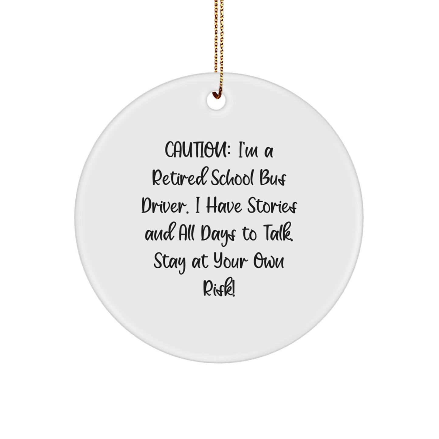School Bus Driver Gifts from Friends and Family - Caution: I'm A Retired School Bus Driver, Circle Ornament, Christmas Unique Gifts - Image 1
