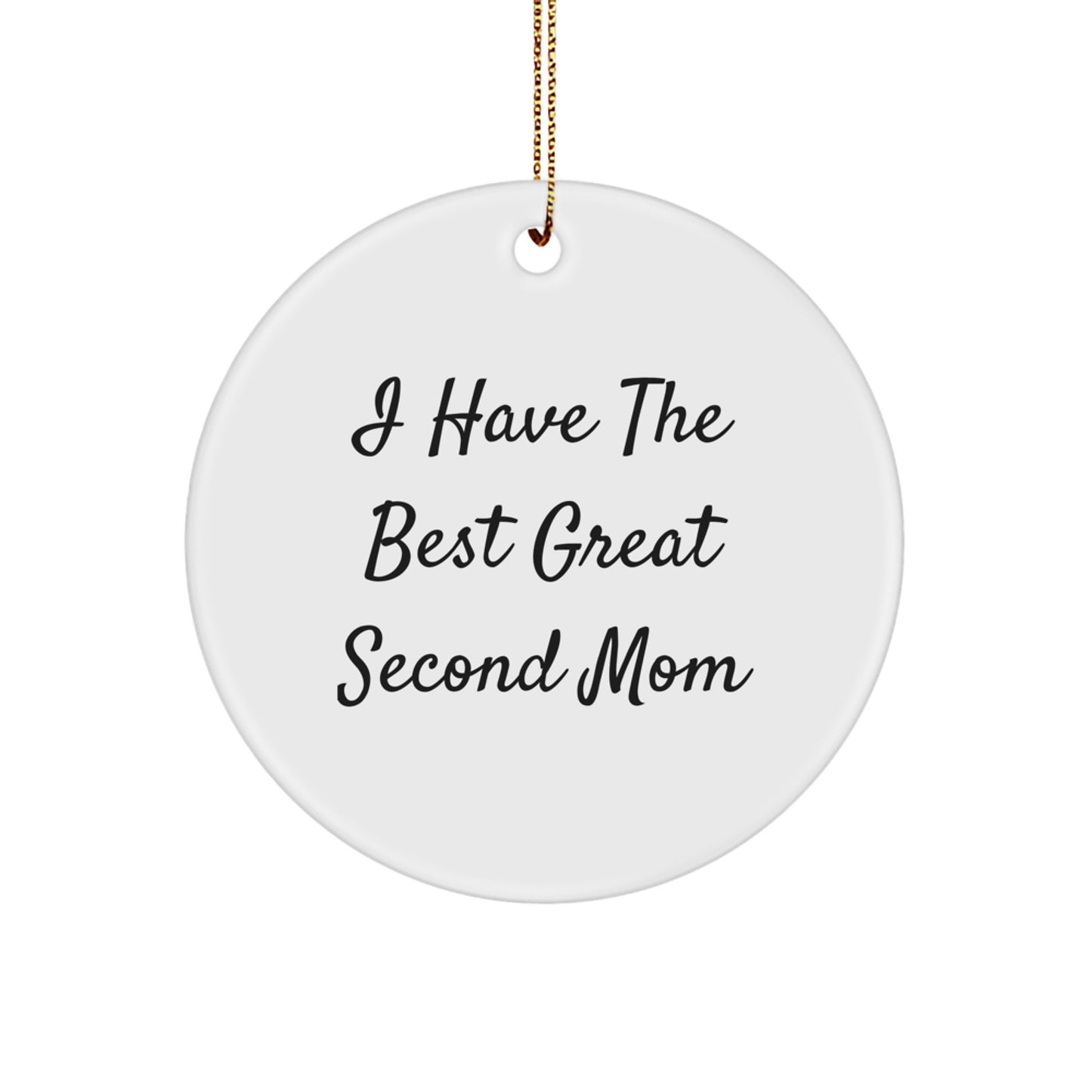 Funny Second Mom Gifts, Second Mom Circle Ornament, I Have The Best Great Second Mom Christmas Unique Gifts from Family - Image 1