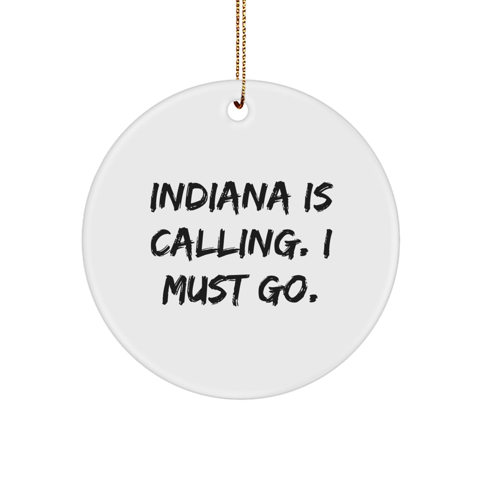 Indiana Calling Circle Ornament, Funny Quote Gifts from Friends and Family for Indiana Lovers, Unique Christmas Decor - Image 1
