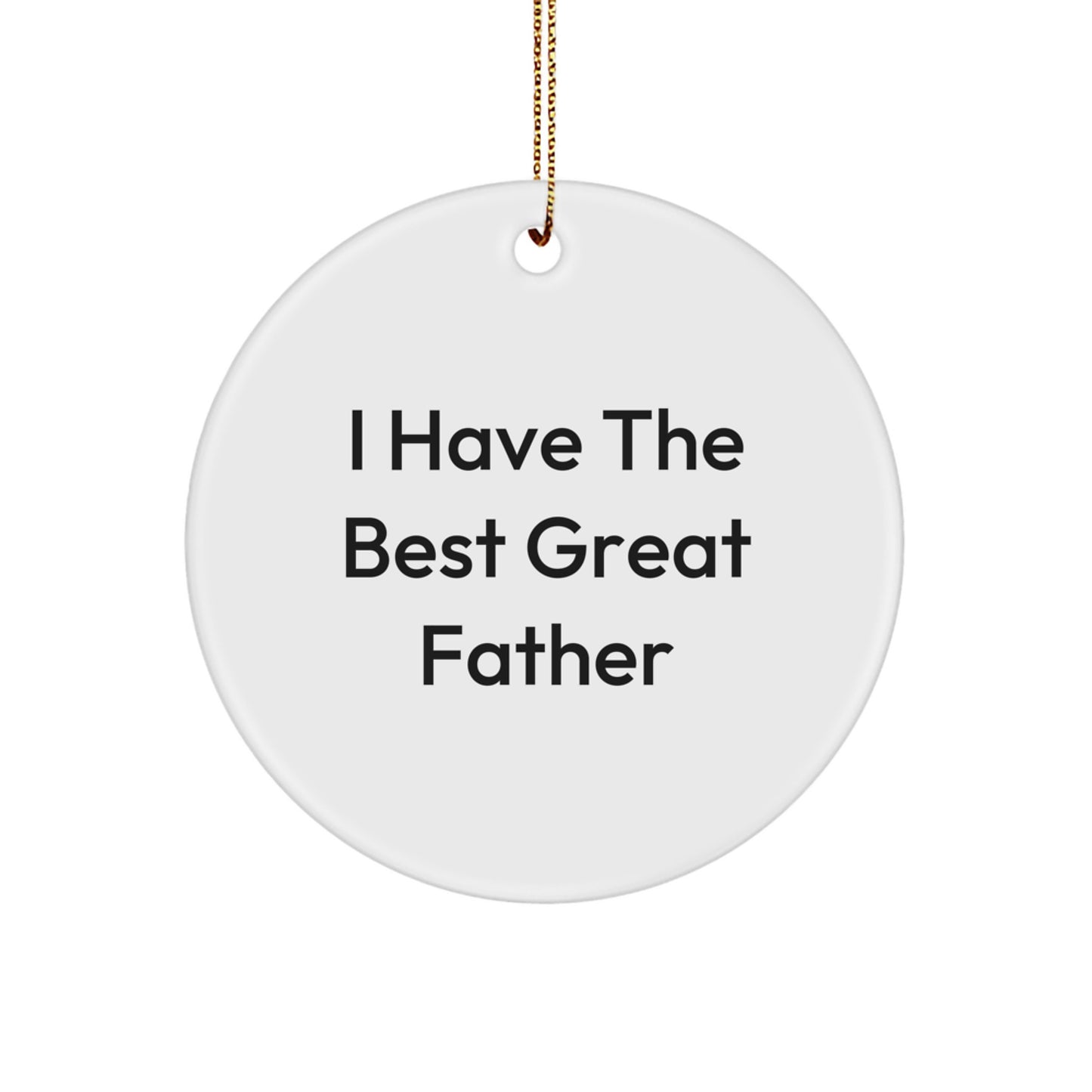 Funny Father Gifts from Men - I Have The Best Great Father Circle Ornament for Christmas Unique Presents - Image 1