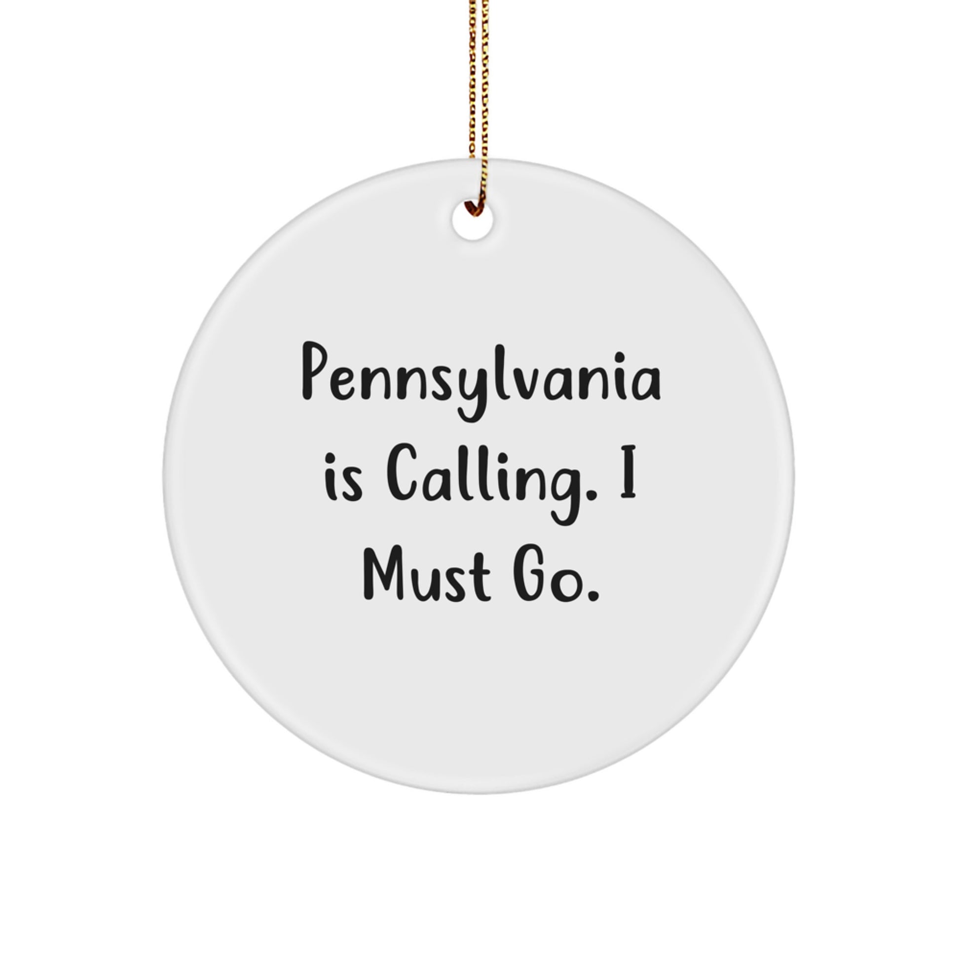 Pennsylvania Lovers' Circle Ornament, Funny Quote 'Pennsylvania Is Calling. I Must Go.', Christmas Unique Gifts for Men, Women, or Friends - Image 1