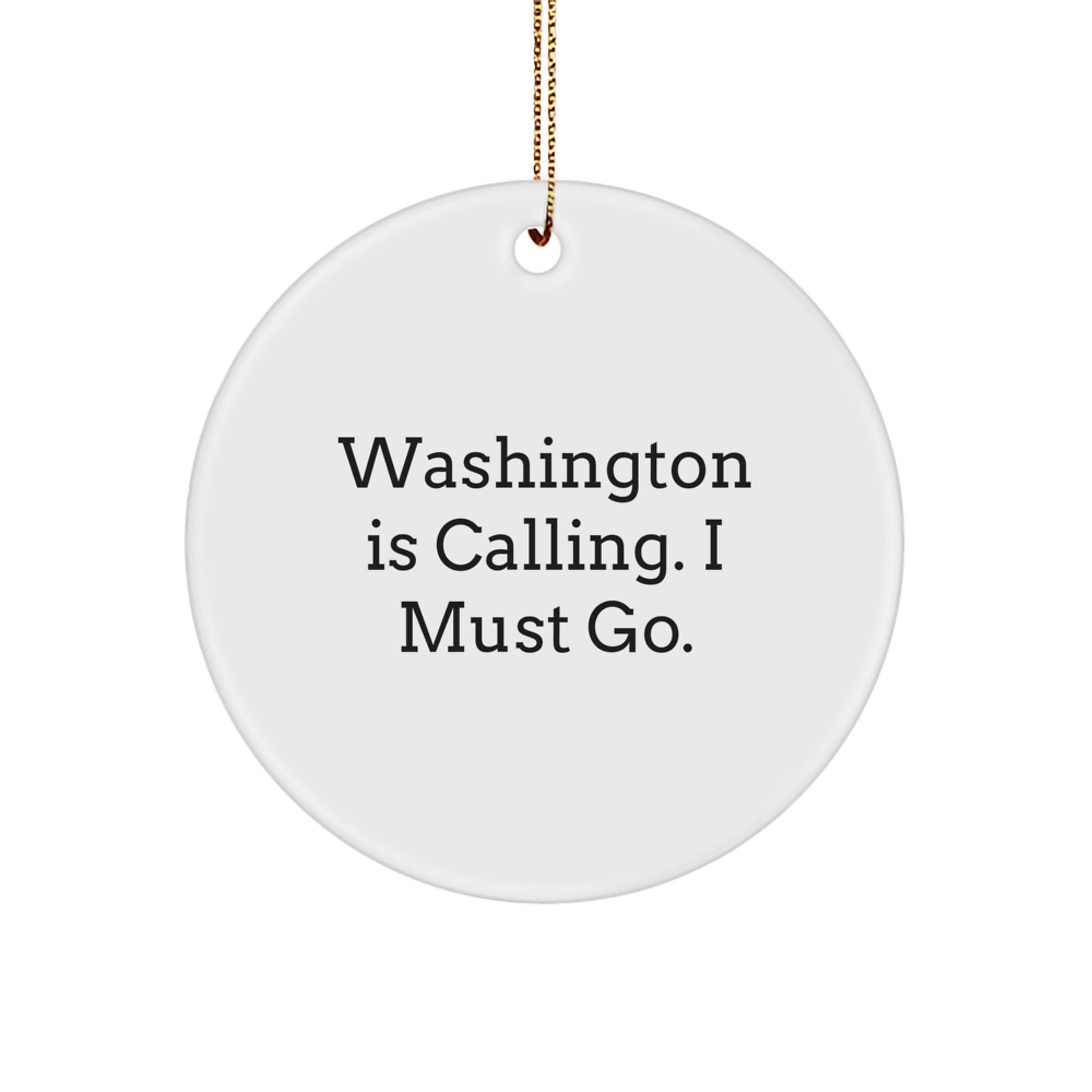 Washington Inspiration Gifts for Women Friends Family - Funny Quote Circle Ornament, Unique Christmas Unique Gifts from Family - Image 1