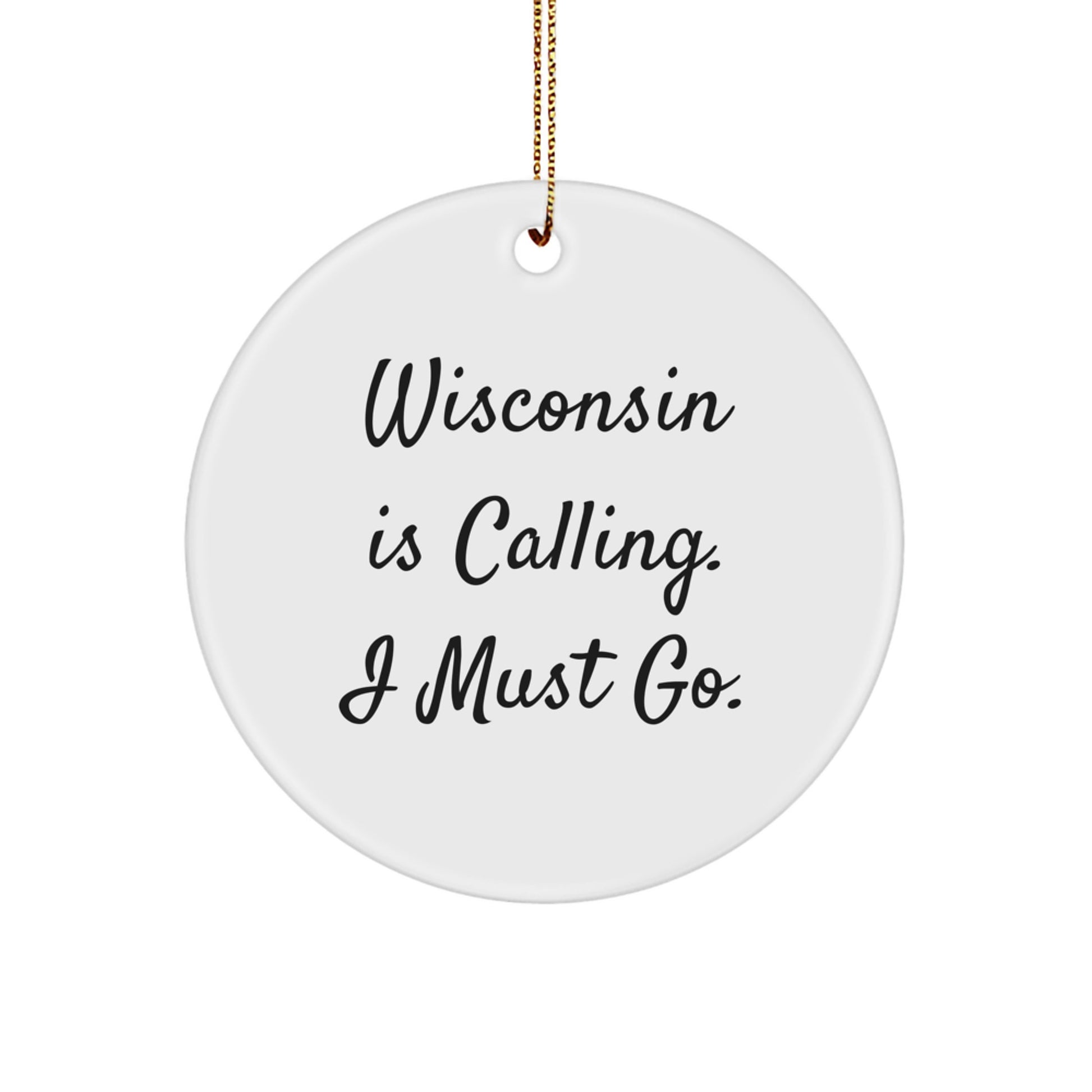 Wisconsin Gifts, Funny Circle Ornament, Gifts from Men to Wisconsin, Wisconsin Is Calling, Perfect for Christmas Unique Gifts - Image 1