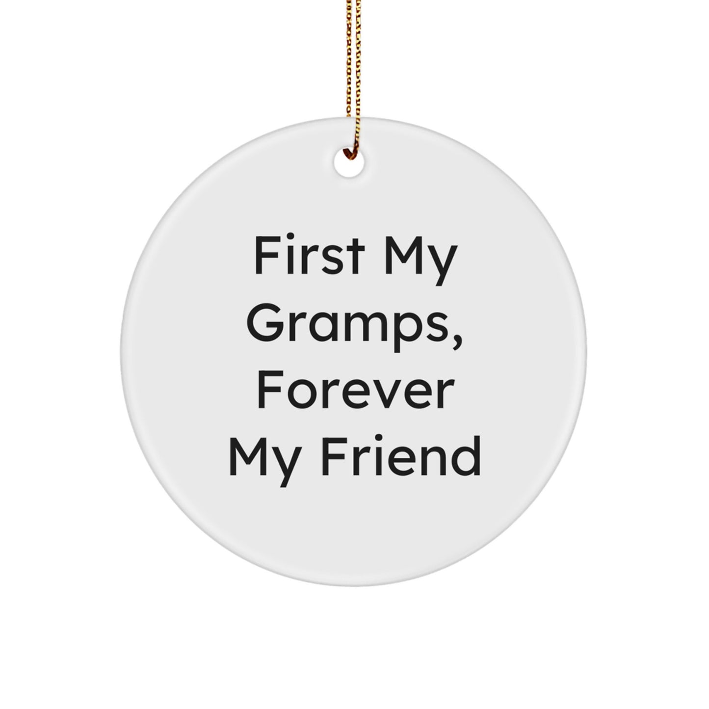 Gramps Gifts from Men, Circle Ornament with 'First My Gramps, Forever My Friend' Quote, Unique Christmas Unique Gifts for Him - Image 1