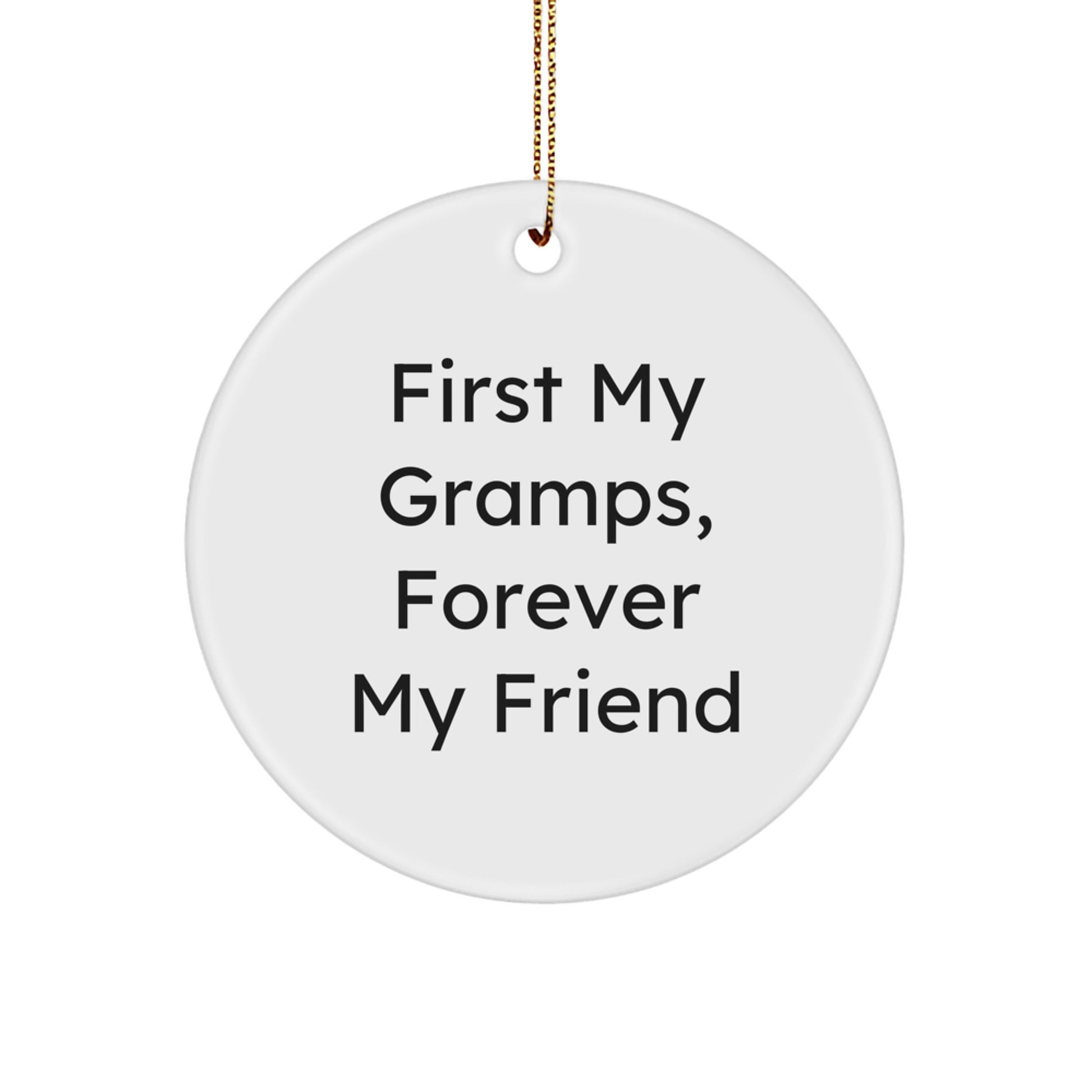 Gramps Gifts from Men, Circle Ornament with 'First My Gramps, Forever My Friend' Quote, Unique Christmas Unique Gifts for Him - Image 1