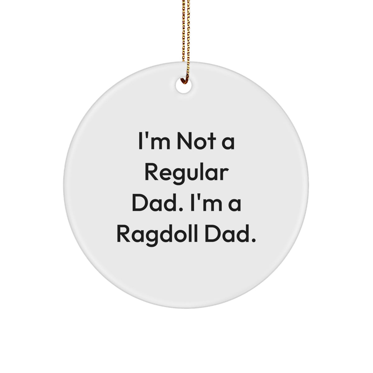 Ragdoll Cat Circle Ornament – Not a Regular Dad Gift for Coworkers Idea - Image 1