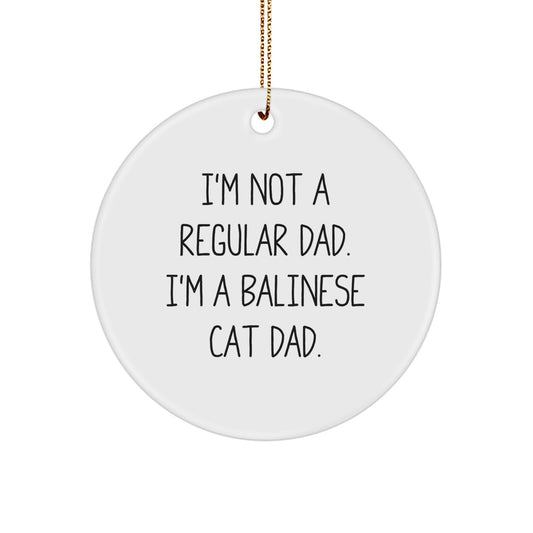 Funny Balinese Cat Dad Gifts from Friends for Men - I'm Not A Regular Dad. I'm A Balinese Cat Dad. Circle Ornament, White, Christmas Unique - Image 1