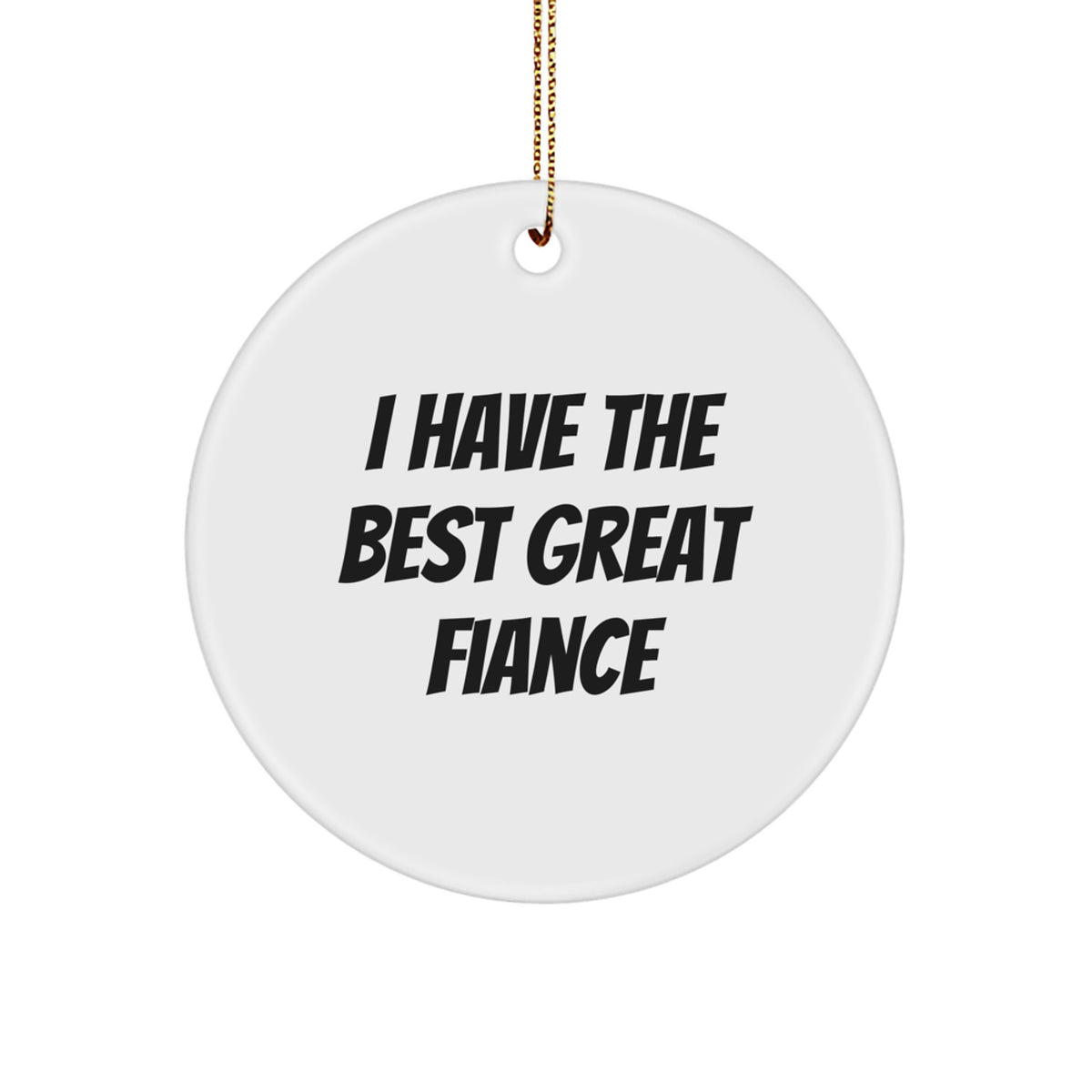 Funny Fiance Gifts from Men, Great Circle Ornament for Christmas Unique Fiance Decorations - Image 1