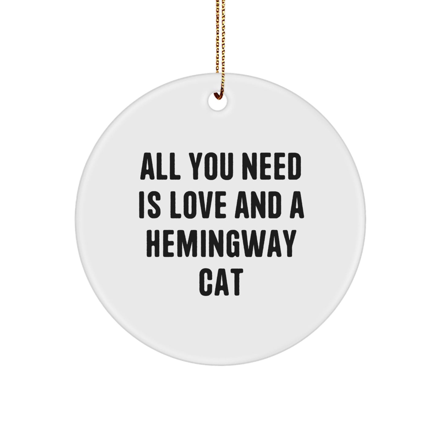 Hemingway Cat Circle Ornament Gifts from Family for Christmas - 'All You Need Is Love And A Hemingway Cat' Funny Quote - Image 1