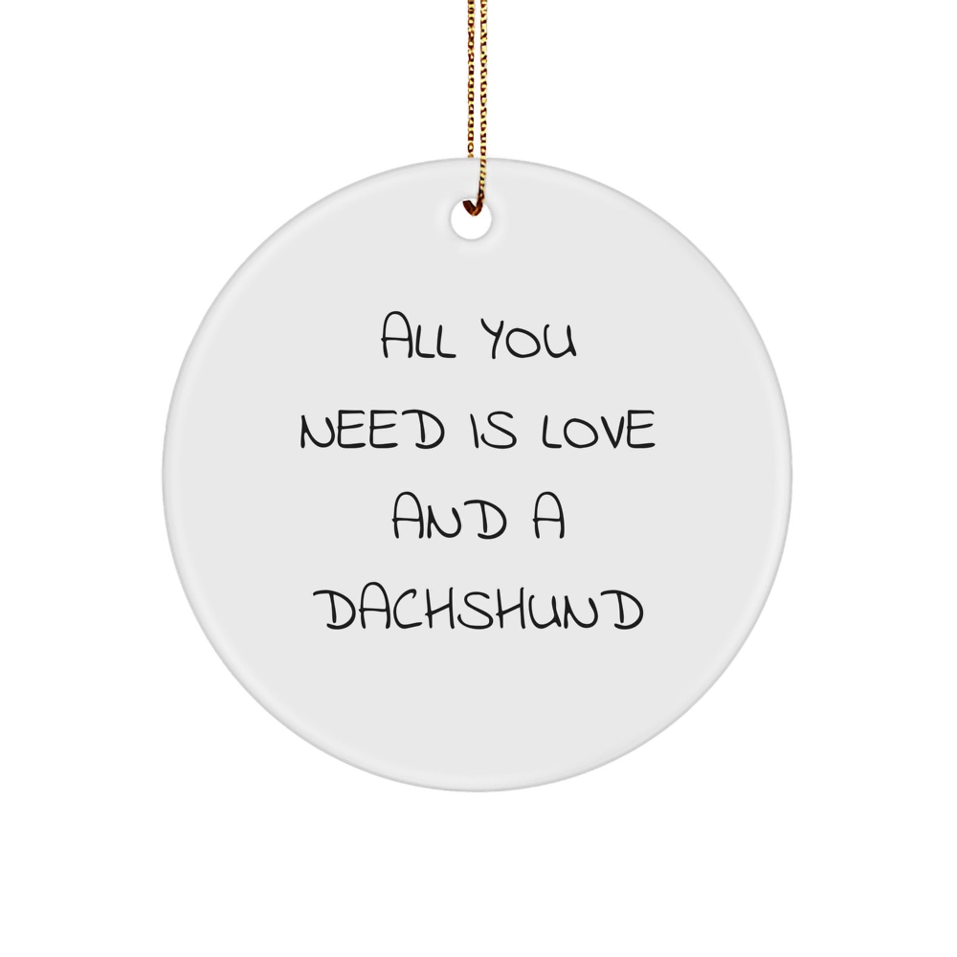Dachshund Dog Gifts for Men Friends Family - All You Need Is Love And A Dachshund Circle Ornament, Gifts from Men to Dachshund Dog Lovers, Christmas Unique - Image 1