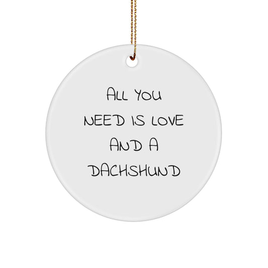 Dachshund Dog Gifts for Men Friends Family - All You Need Is Love And A Dachshund Circle Ornament, Gifts from Men to Dachshund Dog Lovers, Christmas Unique - Image 1