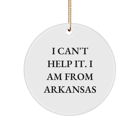Arkansas Proud Circle Ornament, Funny Quote Gifts from Men to Friends, 'I Can't Help It. I Am From Arkansas' for Christmas Decor - Image 1
