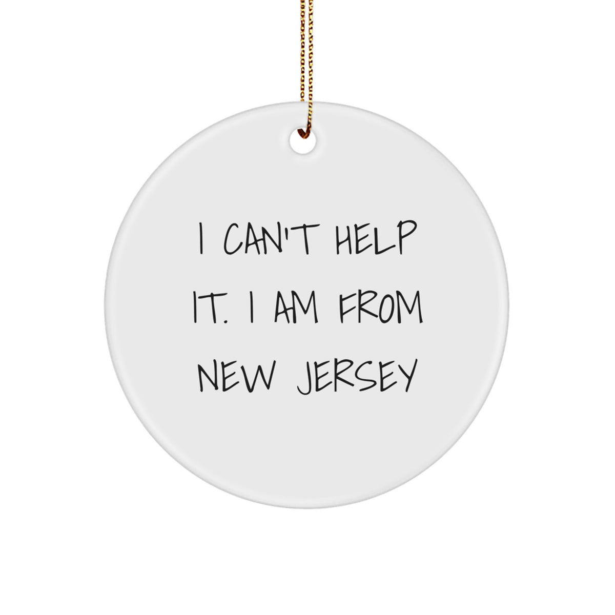 New Jersey Gifts from Friends to Family - Cute Christmas Circle Ornament I Cant Help It I Am From New Jersey - New Jersey Decor - Image 1