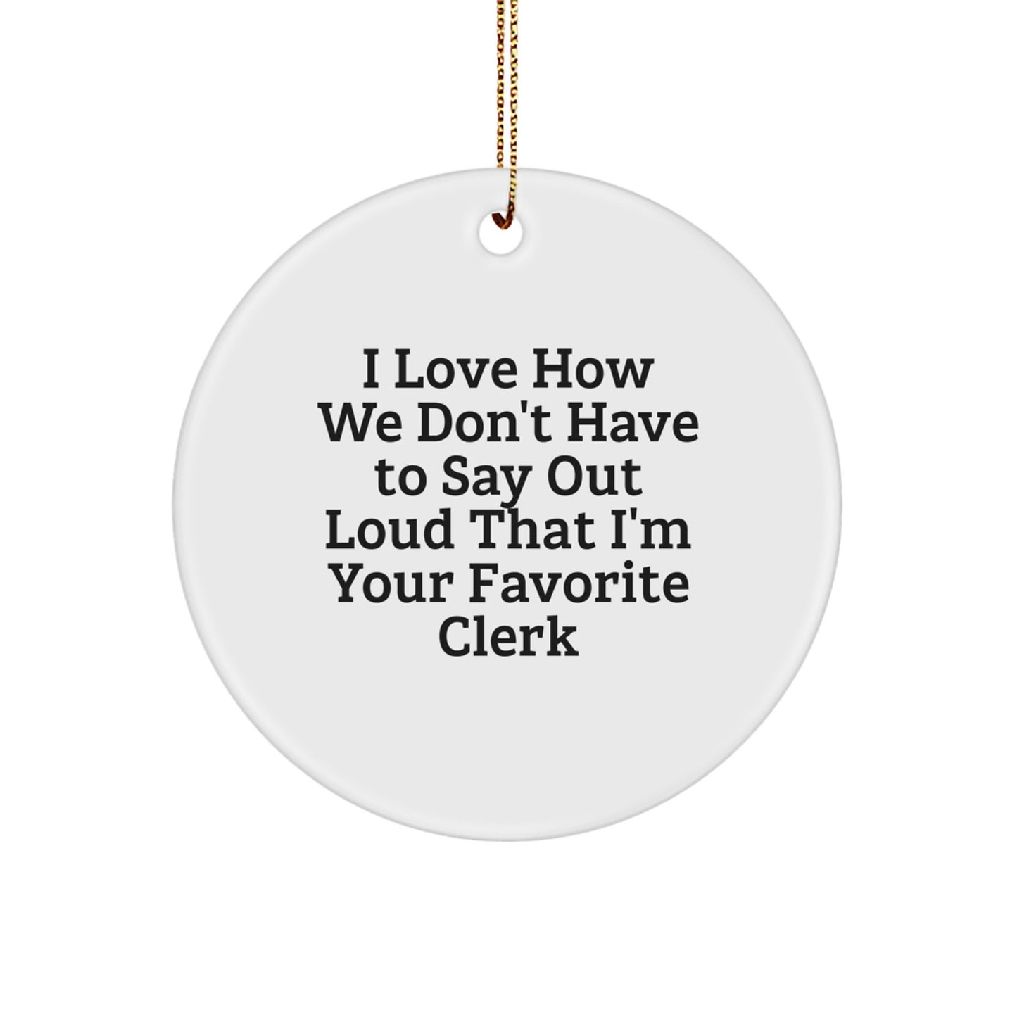 Funny Clerk Christmas Unique Gifts from Friends to Favorite Clerk Circle Ornament, Cute Clerk Employee Gift, Clerk Appreciation Present - Image 1