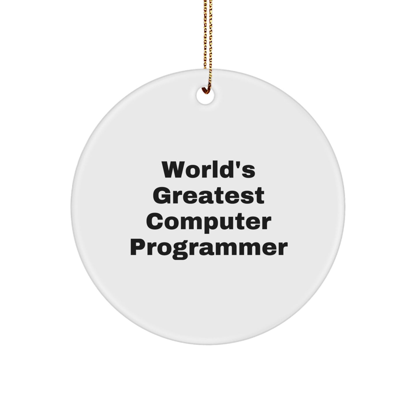 Funny Inspirational Computer Programmer Gifts from Friends for Christmas Unique Circle Ornament - World's Greatest Computer Programmer Quote - Image 1