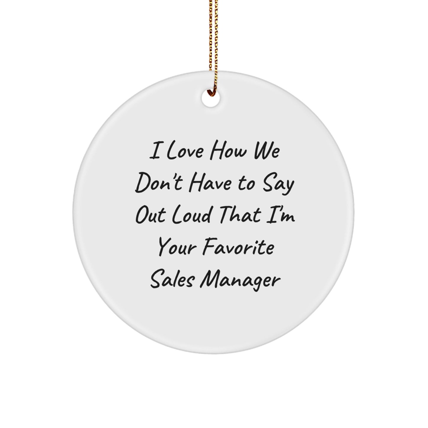 Funny Sales Manager Gifts for Men - 'I Love How We Don't Have To Say Out Loud' Circle Ornament - Gifts from Men to Friends - Christmas Unique Gifts - Image 1