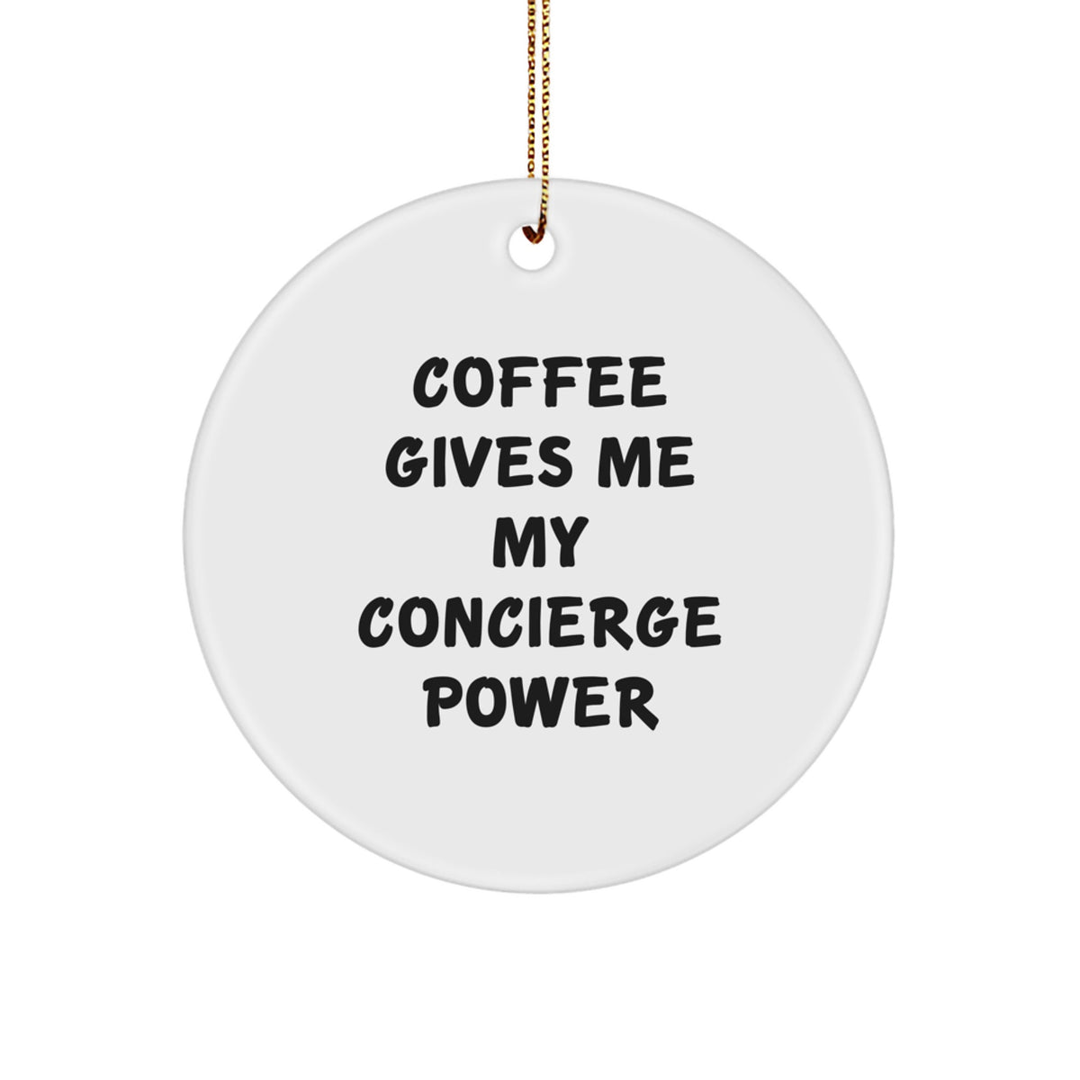 Concierge Circle Ornament Coffee Gives Me Power Idea Christmas Unique Gift - Image 1