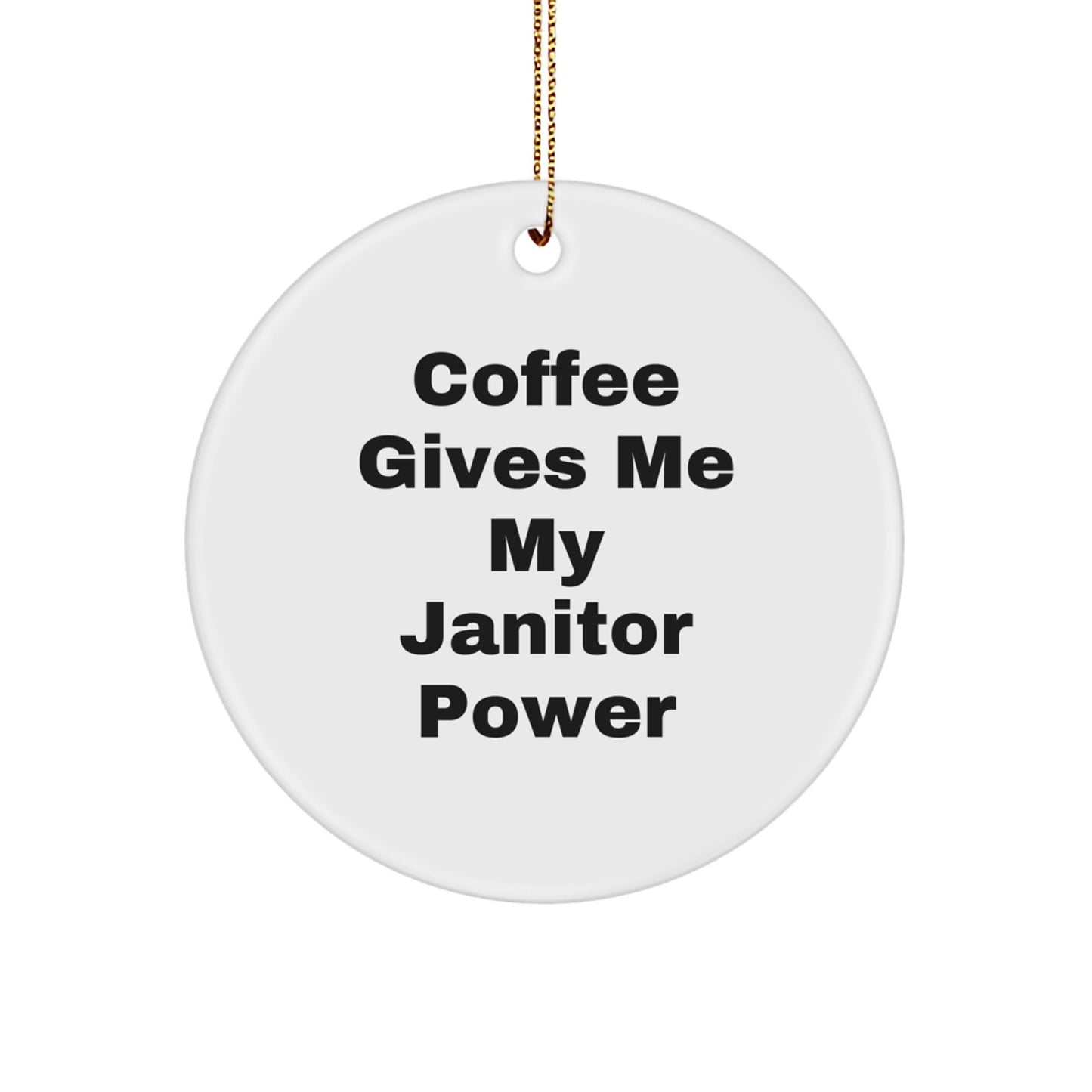 Funny Janitor Gifts from Men to Janitor Friends at Christmas Unique - 'Coffee Gives Me My Janitor Power' Circle Ornament - Image 1
