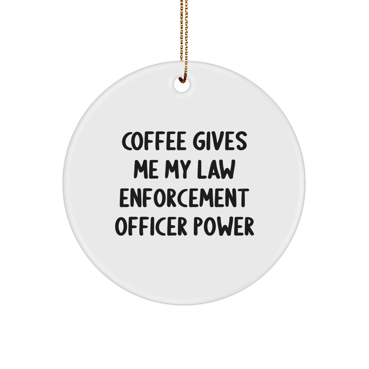 Funny Law Enforcement Officer Circle Ornament Gifts from Men for Christmas Unique Inspirations - Image 1