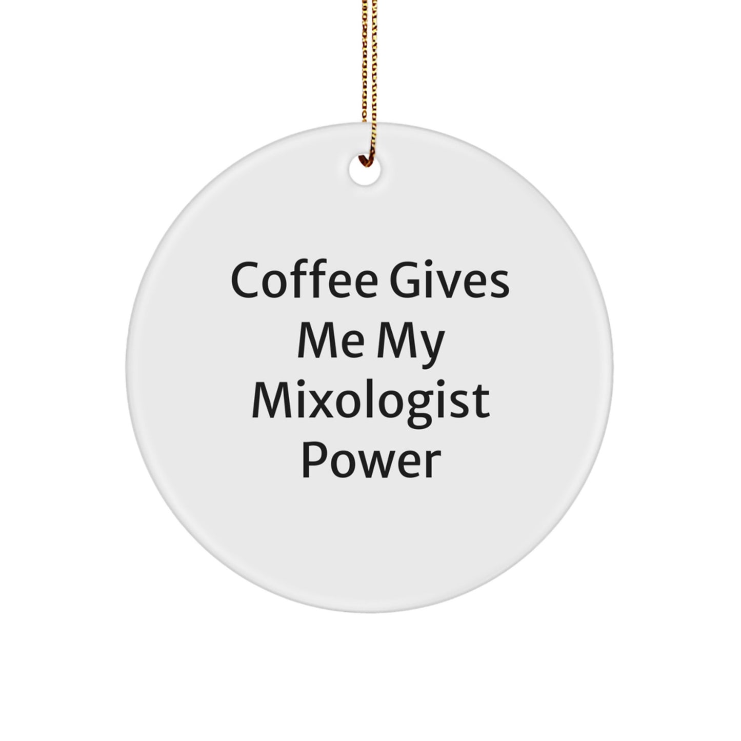 Funny Mixologist Gifts from Friends, Circle Ornament with 'Coffee Gives Me My Mixologist Power' for Christmas, Perfect for Women, Men, or Coworkers - Image 1