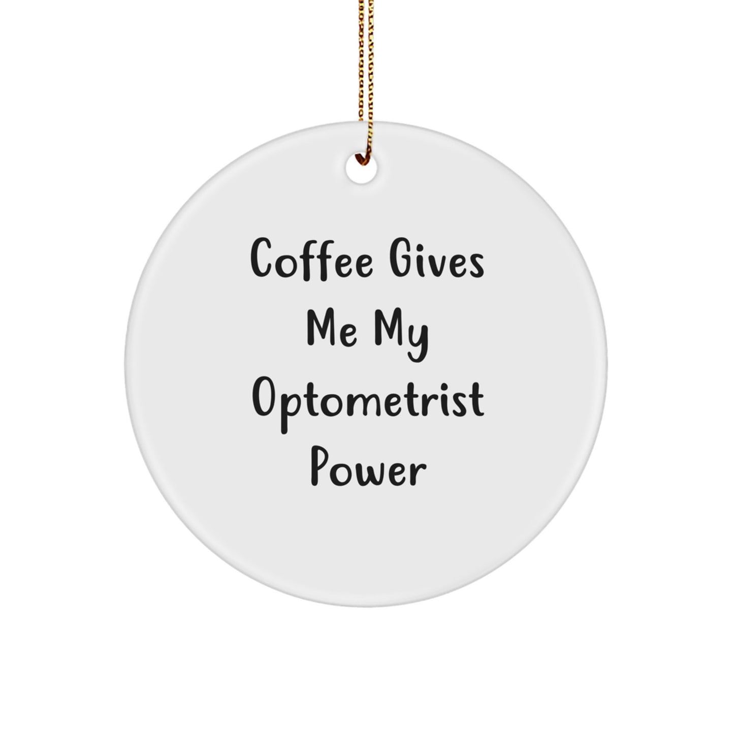 Funny Optometrist Gifts from Friends for Christmas - Coffee Gives Me My Optometrist Power Circle Ornament, Unique Optometrist Present - Image 1