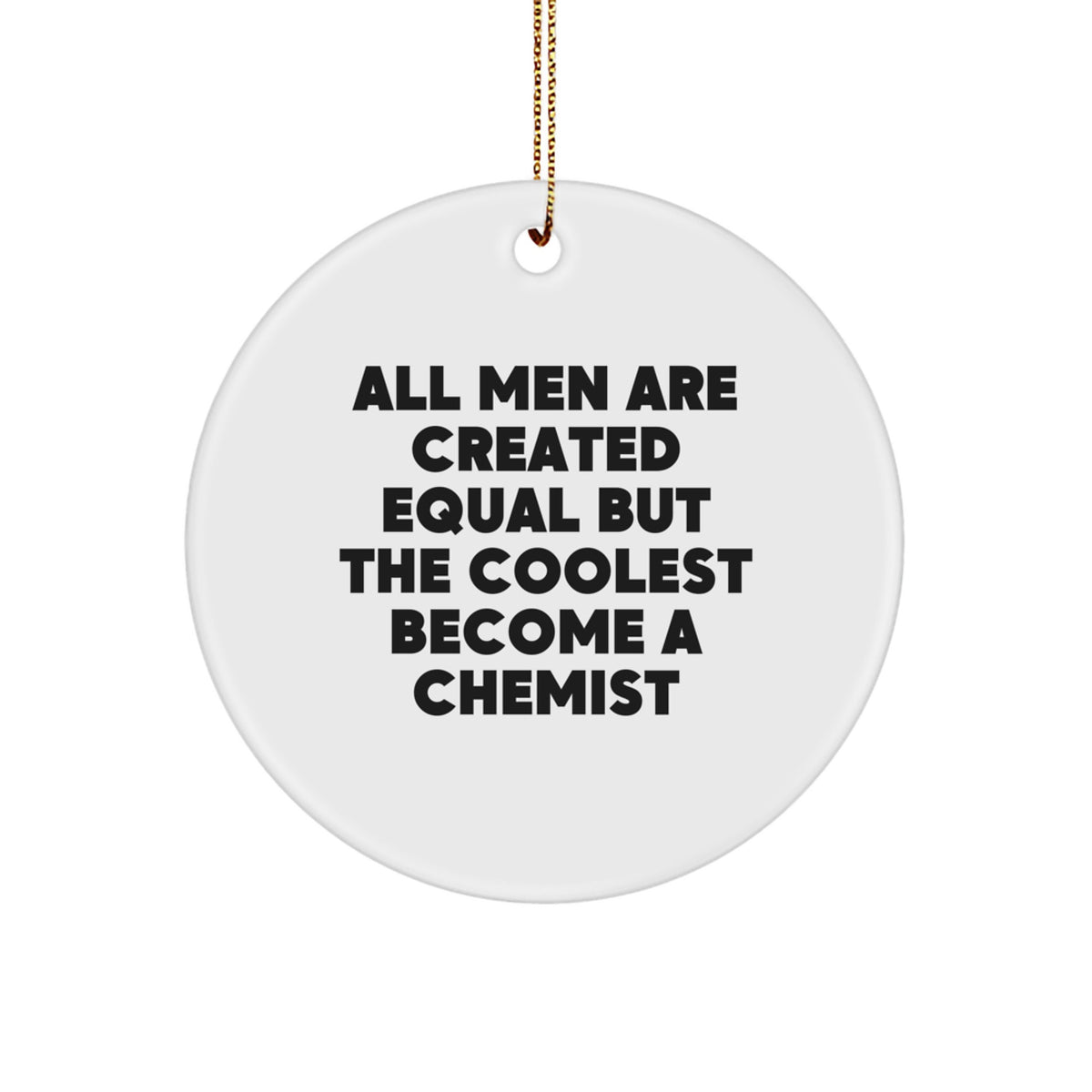 Chemist Keepsake Christmas Ornament for Him Gift All Men Are Equal - Image 1