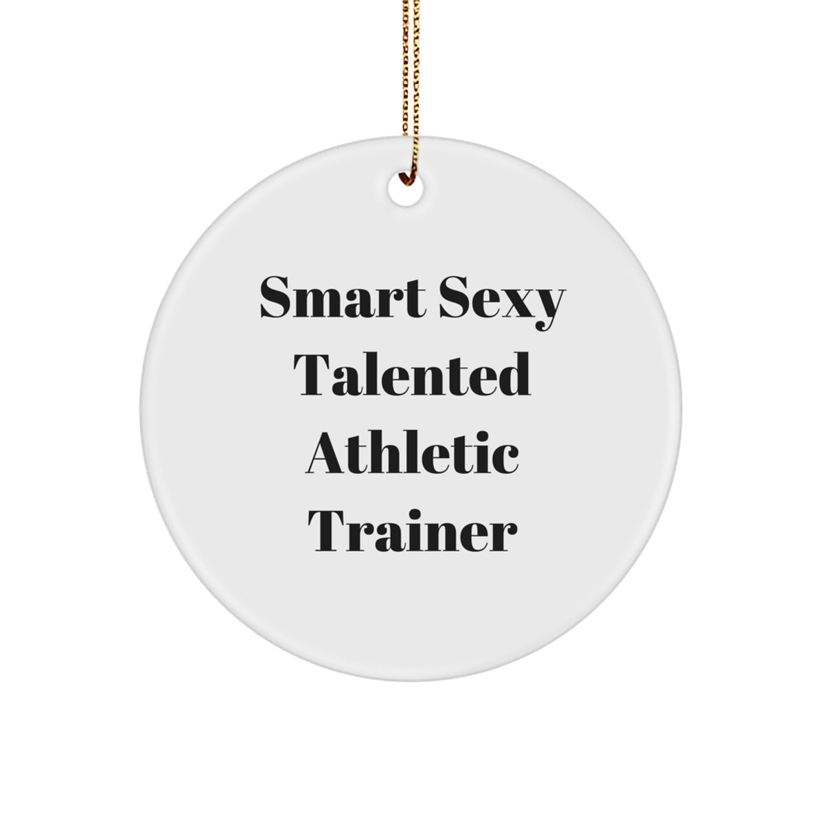 Funny Smart Sexy Talented Athletic Trainer Gifts from Men to Women, Unique Circle Ornament for Christmas Unique Gifts, Perfect for Friends Coworkers Family - Image 1