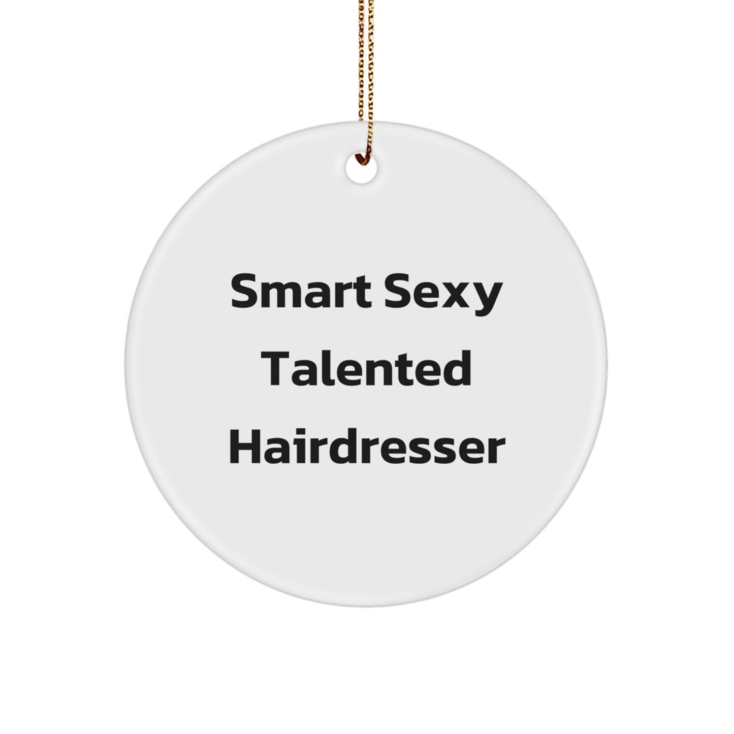 Funny Hairdresser Gifts for Christmas - Smart Sexy Talented Hairdresser Circle Ornament, Unique Presents for Hairdresser from Friends, Coworkers, Family - Image 1