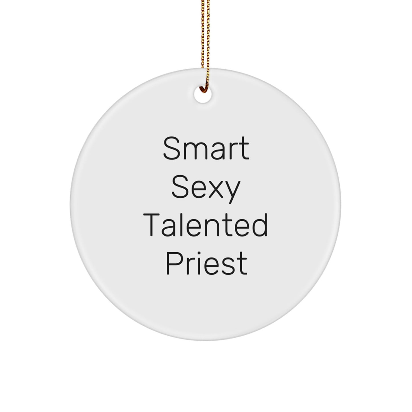 Funny Smart Sexy Talented Priest Gifts from Men to Friends - Christmas Unique Circle Ornament for Priest Home Decor - Image 1