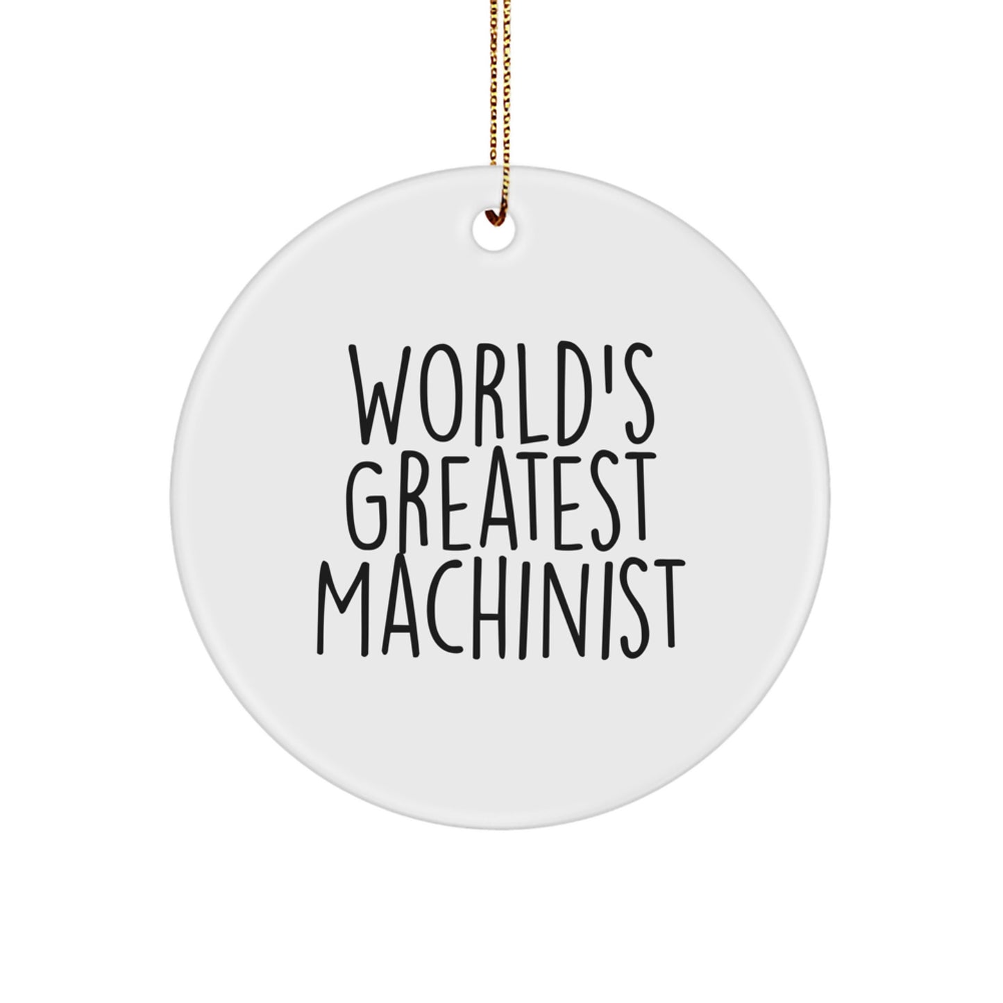 Funny Machinist Gifts from Men to Friends for Christmas Unique Circle Ornament Quotes 'World's Greatest Machinist' - Image 1