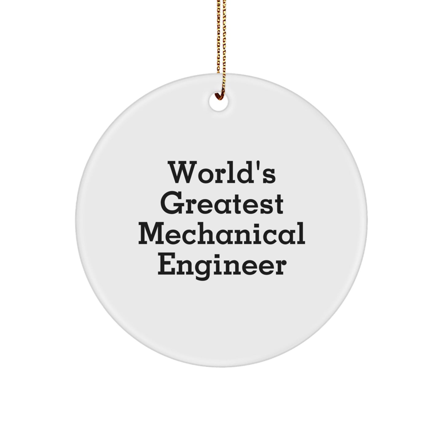 Funny 'World's Greatest' Mechanical Engineer Circle Ornament for Christmas Unique Gifts from Men to Friends - Unique Mechanical Engineer Gifts - Image 1