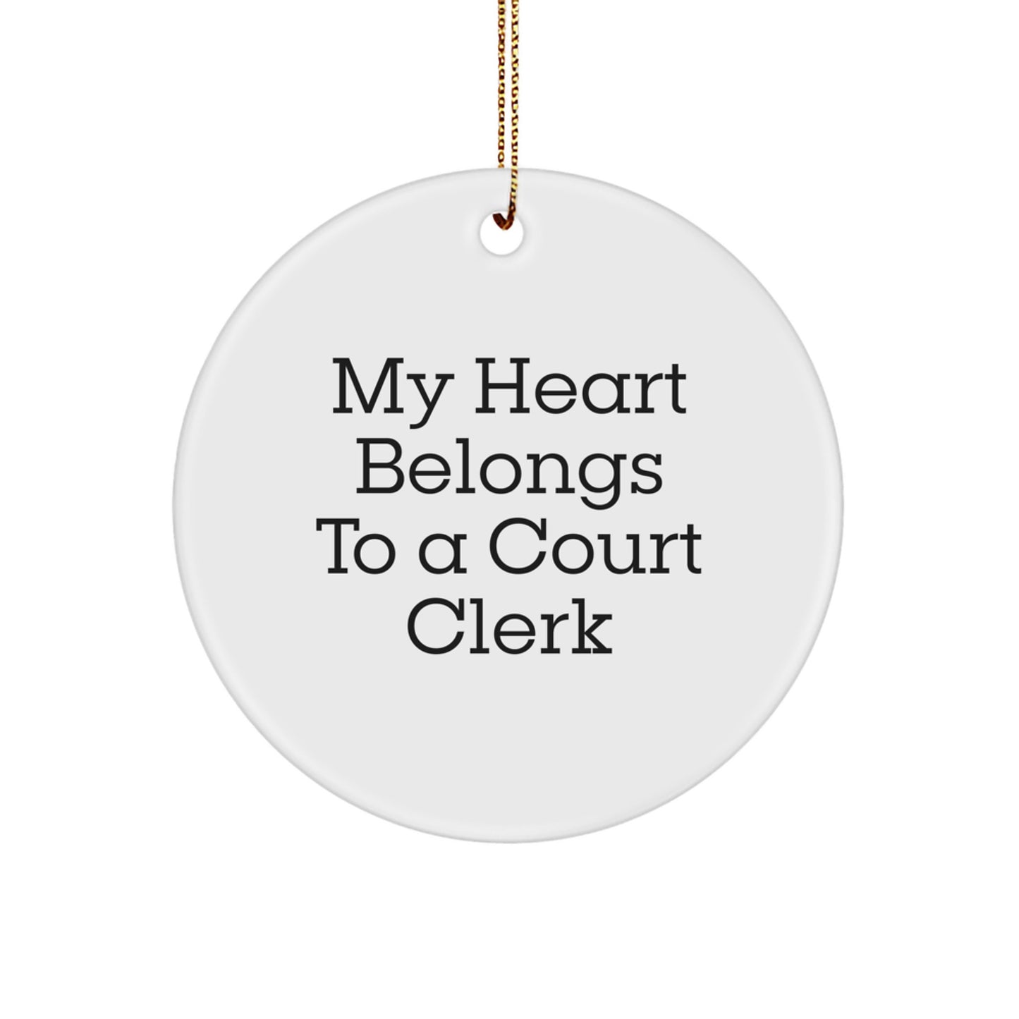 Funny Court Clerk Gifts, Circle Ornament, 'My Heart Belongs To A Court Clerk', Christmas Unique Gifts from Friends for Court Clerks - Image 1