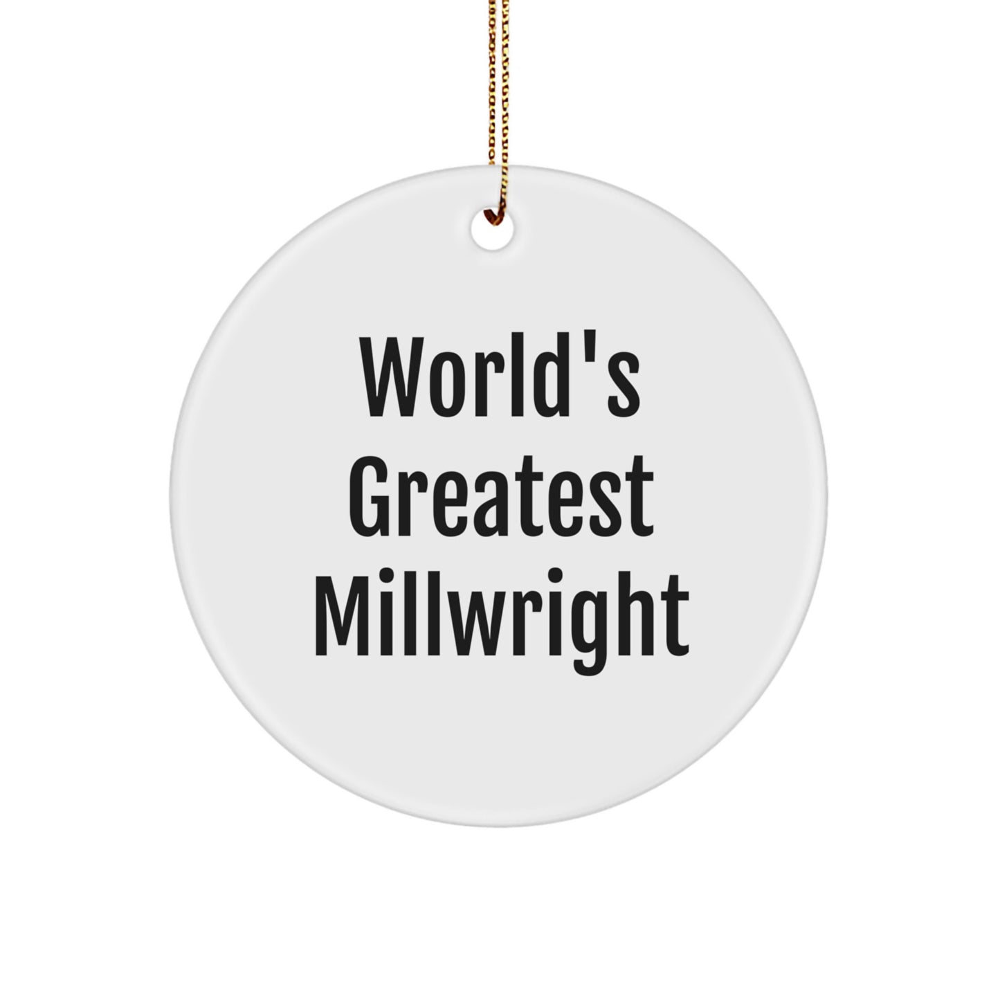 Funny Millwright Christmas Unique Gifts from Friends, Unique Circle Ornament for World's Greatest Millwright, Funny Millwright Gifts for Him, Funny Millwright - Image 1
