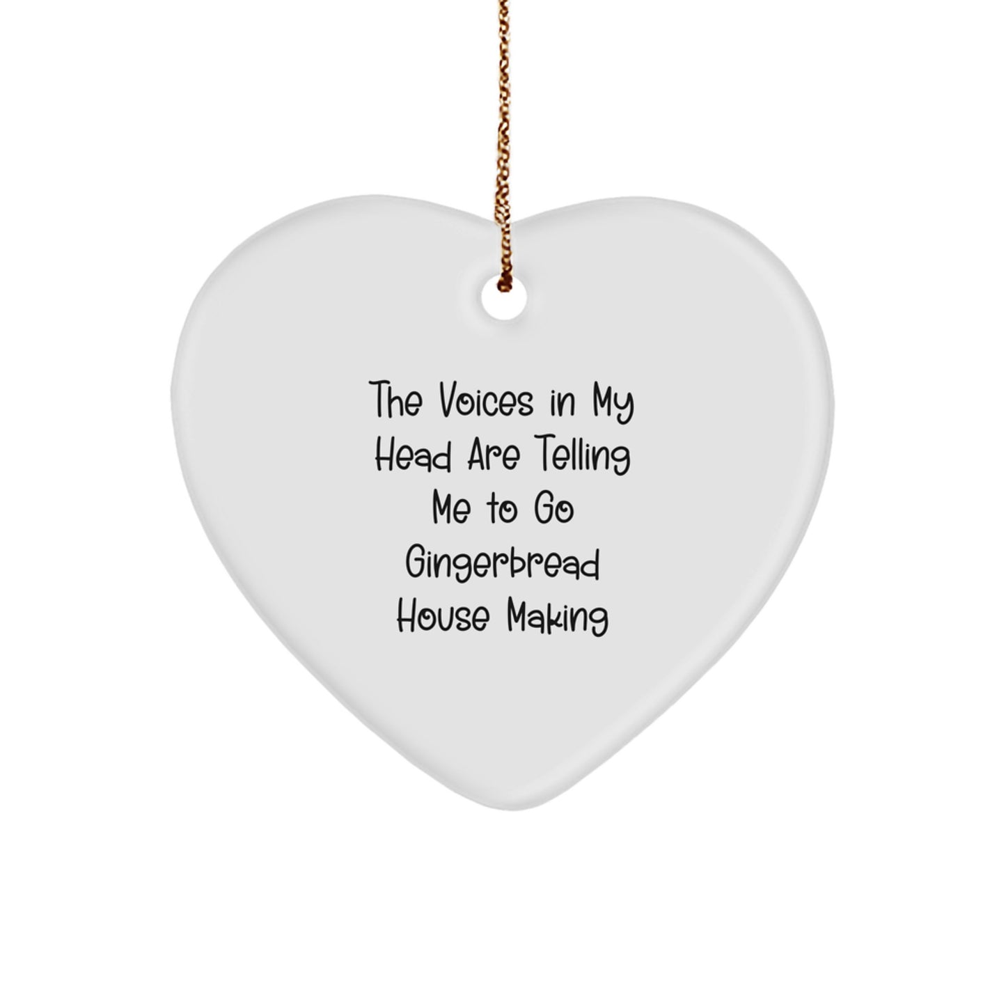 Funny Gingerbread House Making Gifts for Him, Heart Ornament with The Voices In My Head Are Telling Me To Go Gingerbread House Making Quote, Christmas Unique Presents from Family - Image 1