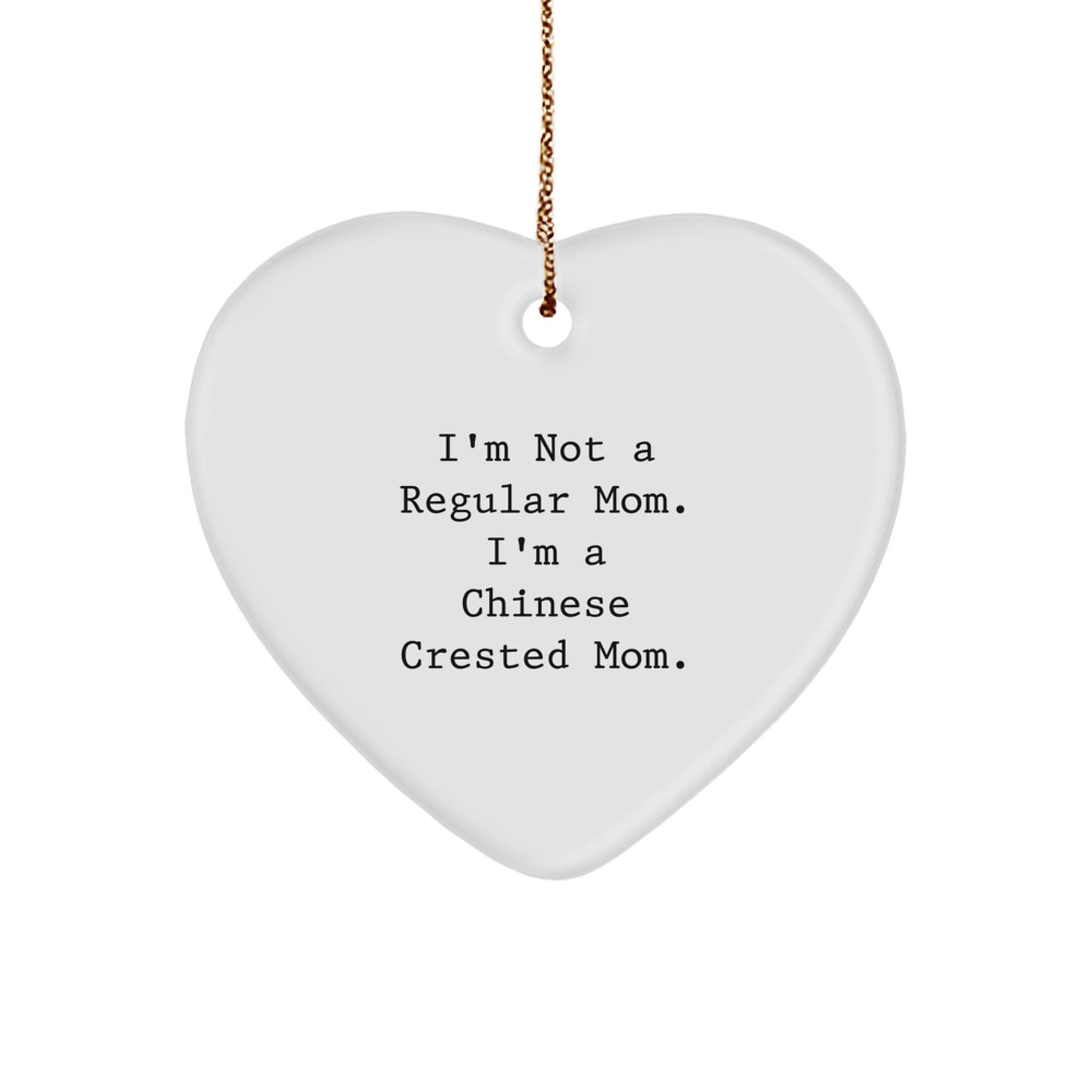 Chinese Crested Dog Mom Funny Quote Heart Ornament, Gifts for Chinese Crested Dog Lover from Mom, Christmas Unique Gifts - Image 1