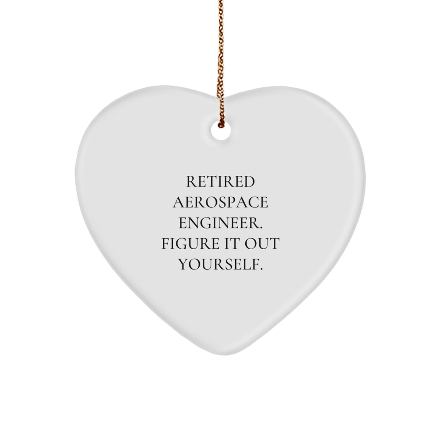 Funny Quote Gifts from Aerospace Engineer Friends and Family - Heart Ornament Christmas Unique Presents for Aerospace Engineers in White - Image 1