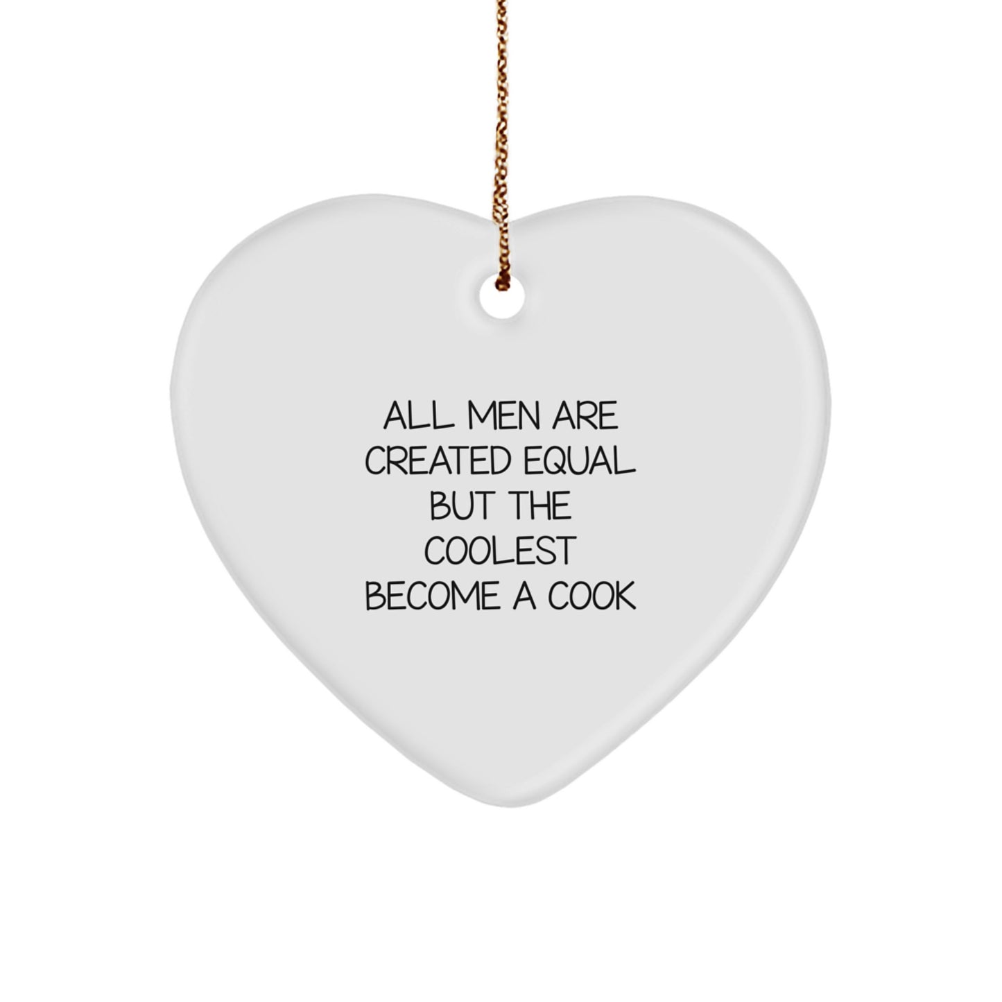 Funny Cook Heart Ornament Gifts from Men for Cook Lover, Christmas Unique Gifts, All Men Are Created Equal But The Coolest Become A Cook Heart Decoration - Image 1