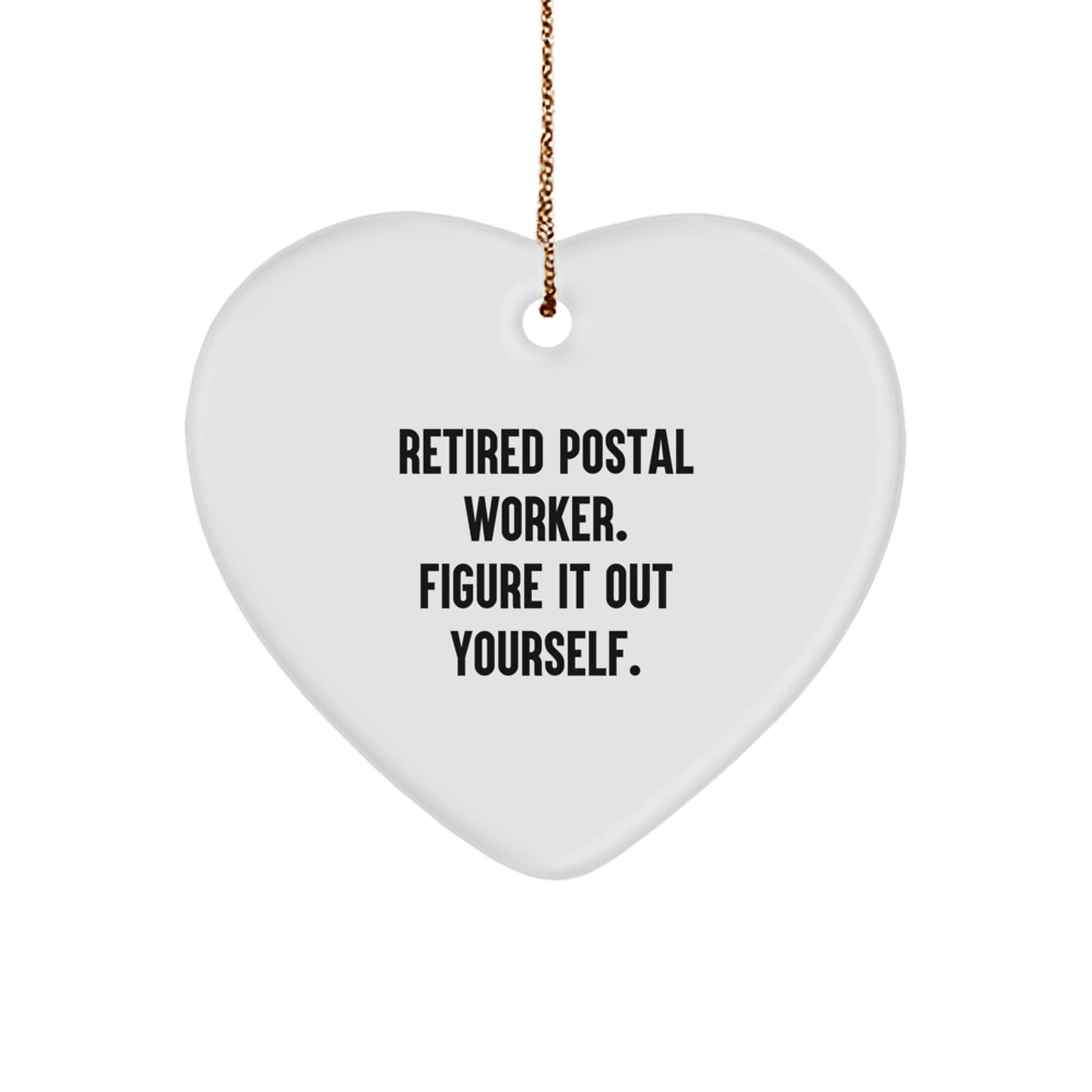 Gifts from Family to Postal Worker, 'Retired Postal Worker. Figure It Out Yourself.' Heart Ornament, Christmas Unique Gifts for Postal Worker - Image 1