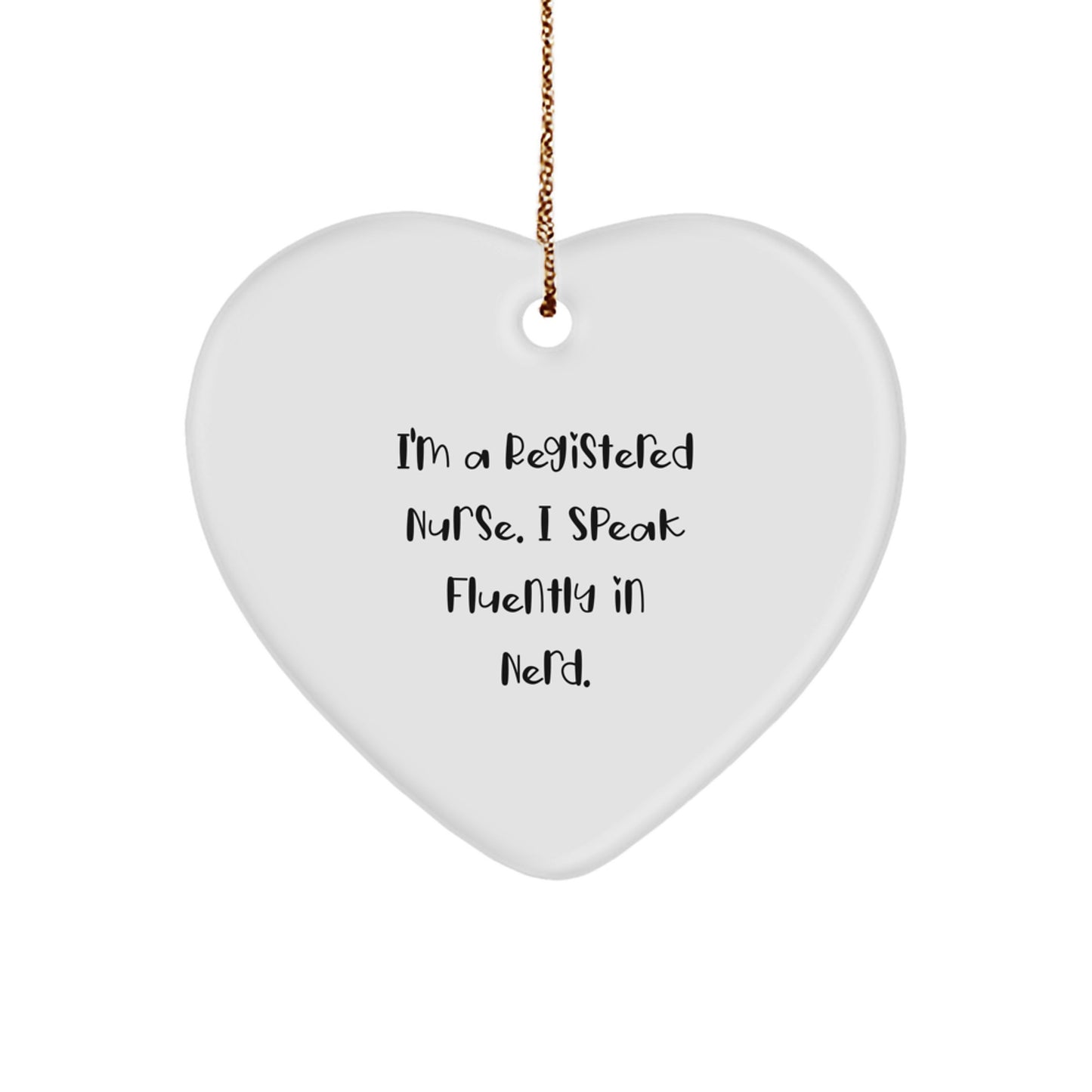 Funny Registered Nurse Heart Ornament, 'I'm A Registered Nurse. I Speak Fluently In genius.' Gifts from Family to Coworkers, Perfect Christmas Unique Gifts for Registered Nurse - Image 1