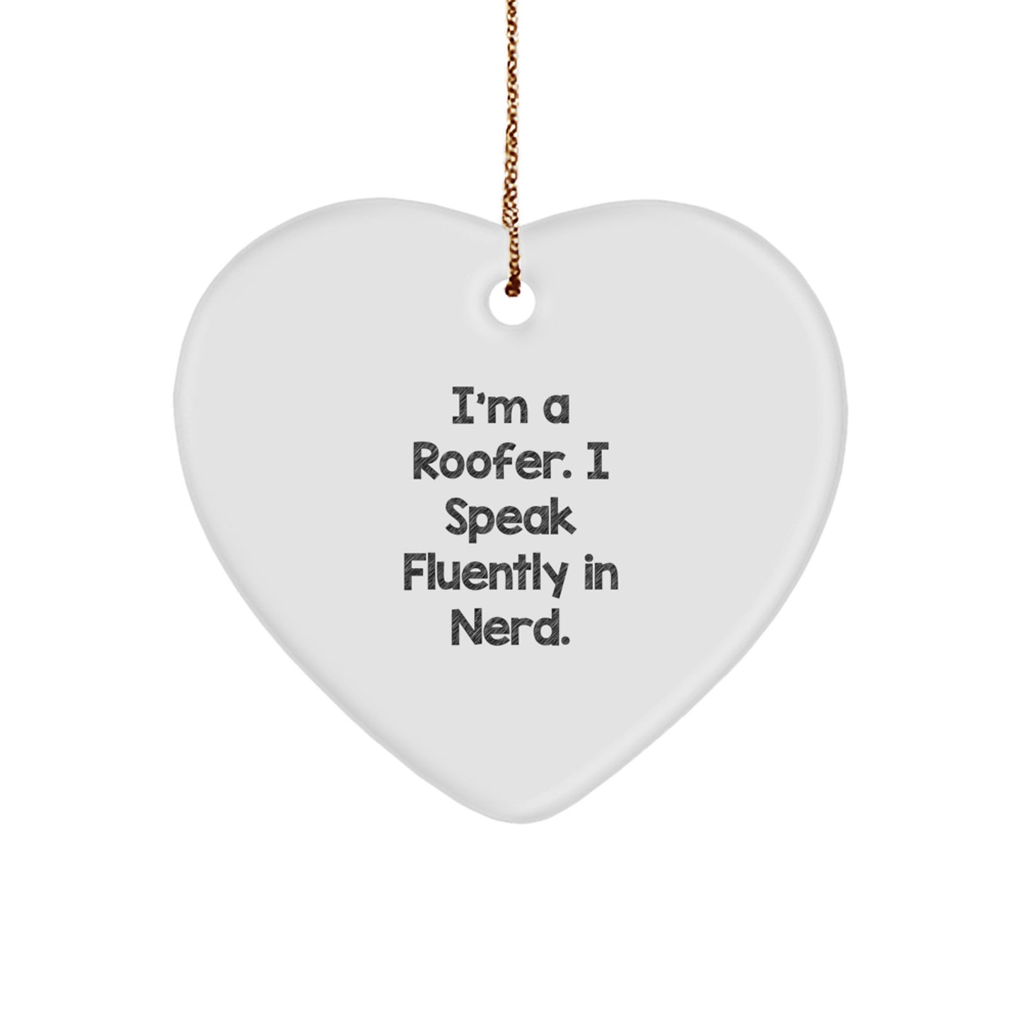 Funny Roofer Gifts - I'm A Roofer. I Speak Fluently In genius. - Heart Ornament for Christmas - Image 1