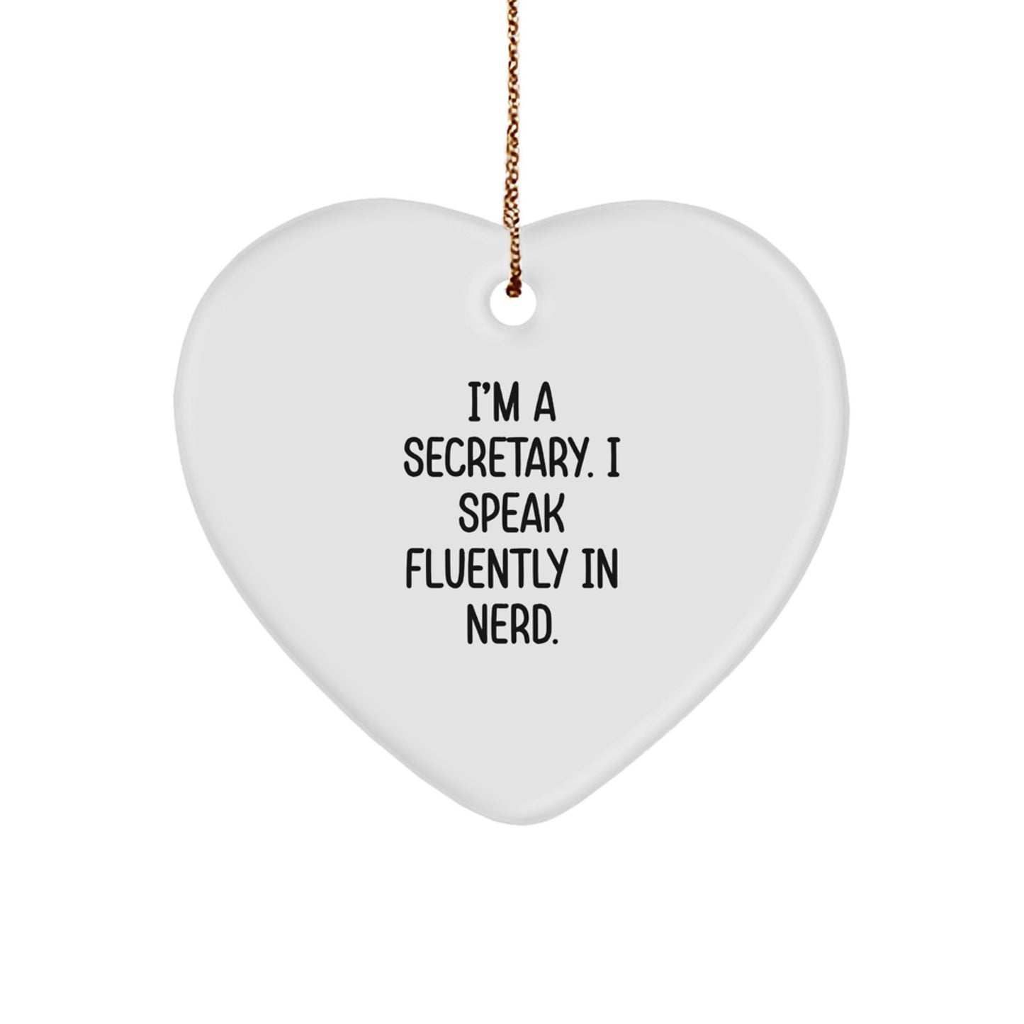 Funny Secretary Gifts, 'I'm A Secretary. I Speak Fluently In genius.' Heart Ornament for Christmas, Gifts from Friends to Secretary - Image 1