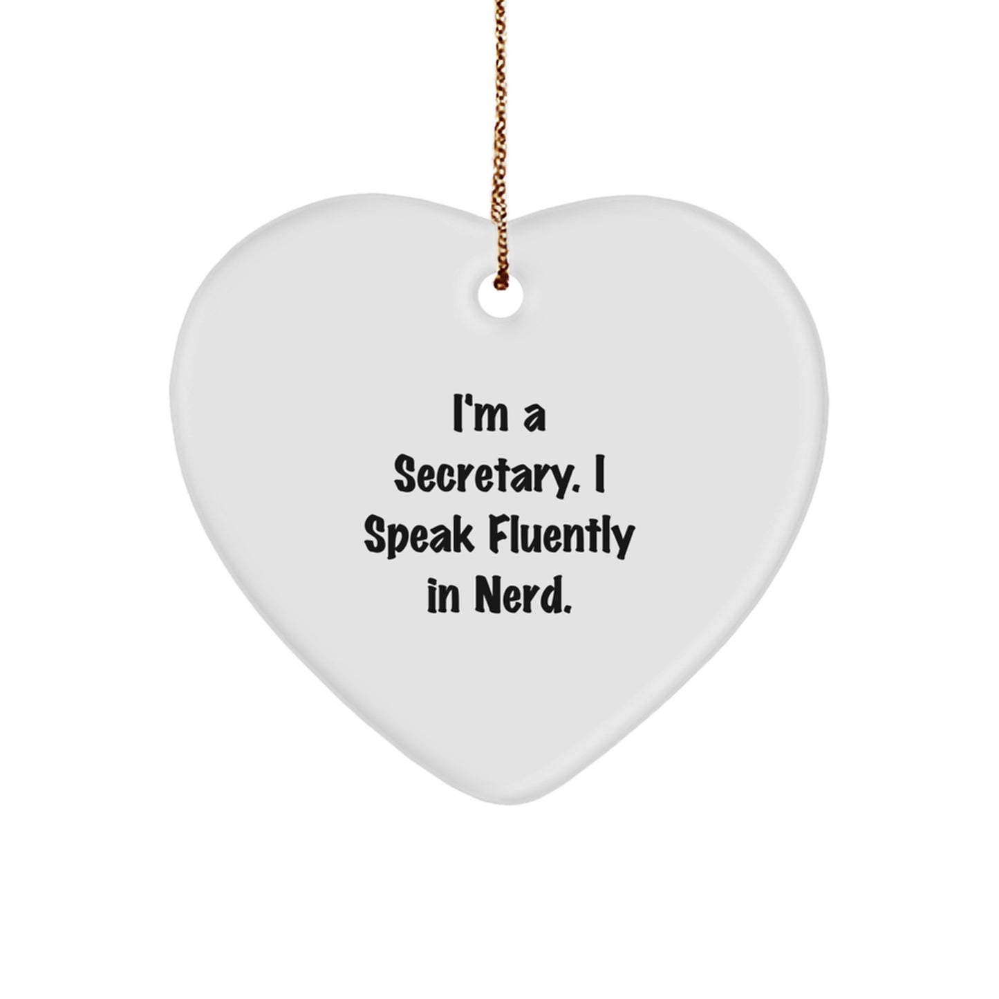 Funny Secretary Gifts from Friends for Christmas - 'I'm A Secretary. I Speak Fluently In genius.' Heart Ornament - Image 1